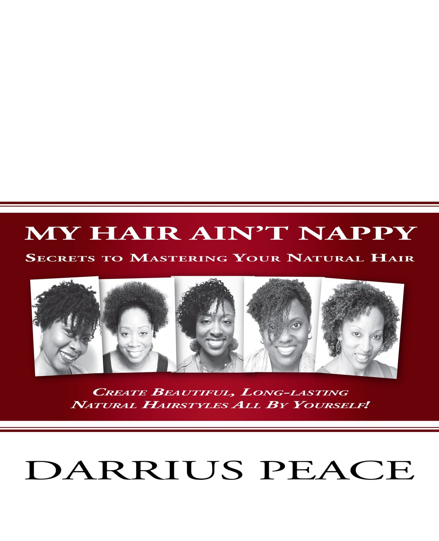 My Hair Ain't Nappy: Secrets to Mastering Your Natural Hair