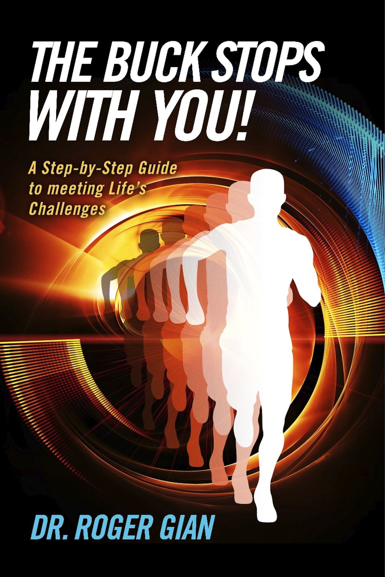 The Buck Stops with You!: A Step-by-Step Guide to Meeting Life?s Challenges