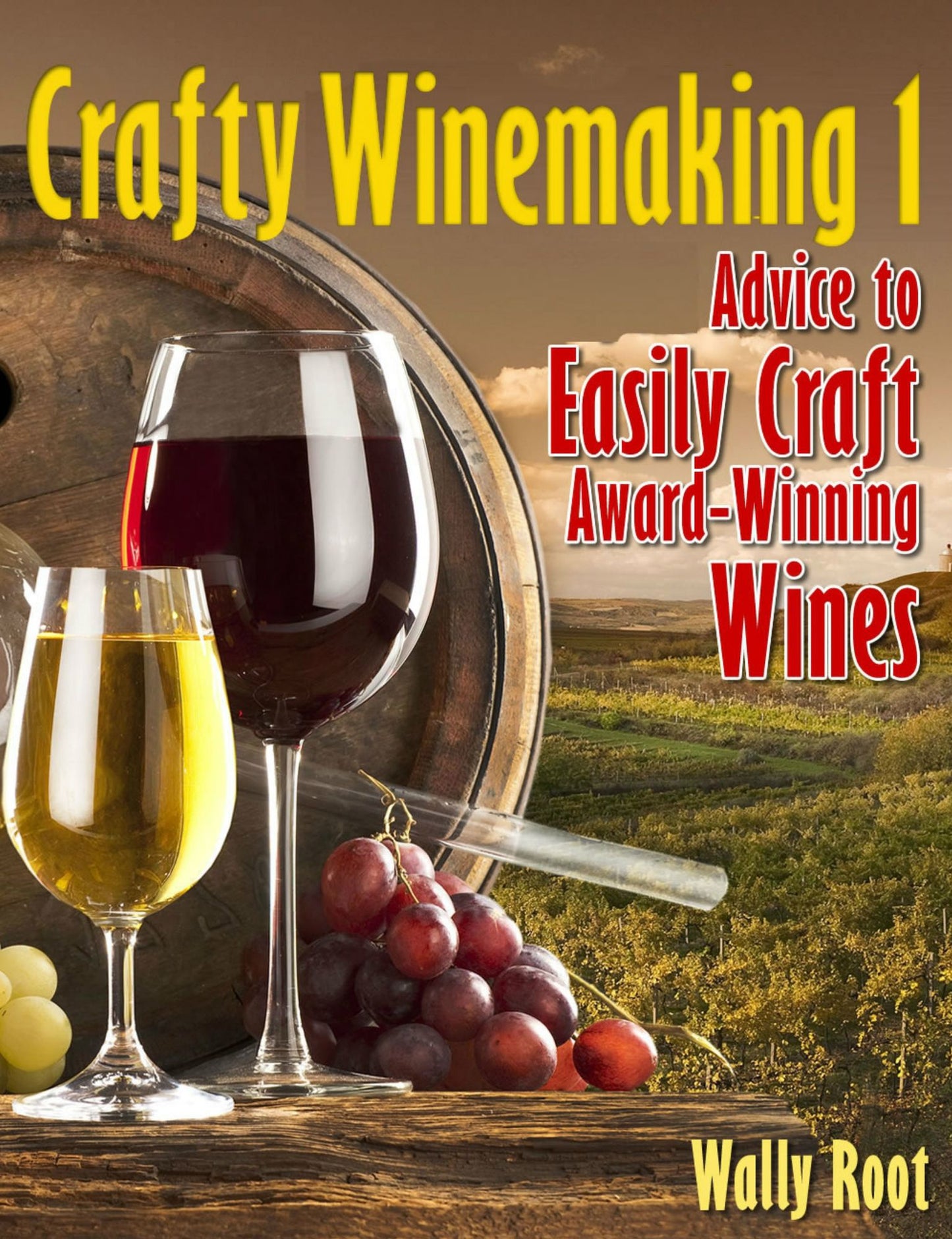 Crafty Winemaking 1: Advice to Easily Craft Award-Winning Wines