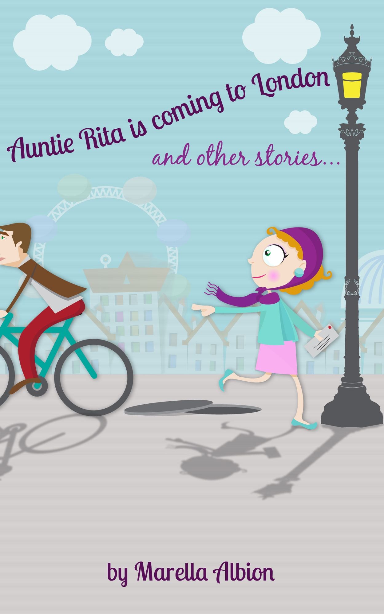 Auntie Rita is Coming to London: ...and other stories