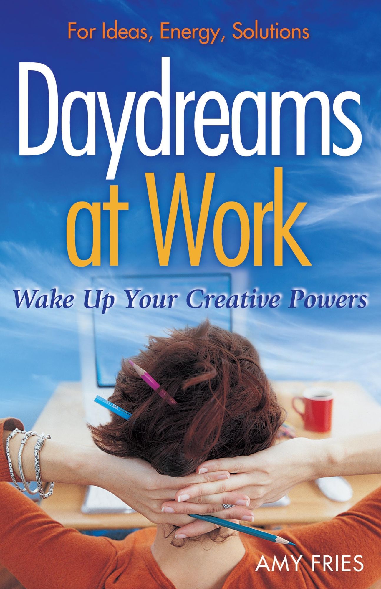 Daydreams at Work: Wake Up Your Creative Powers