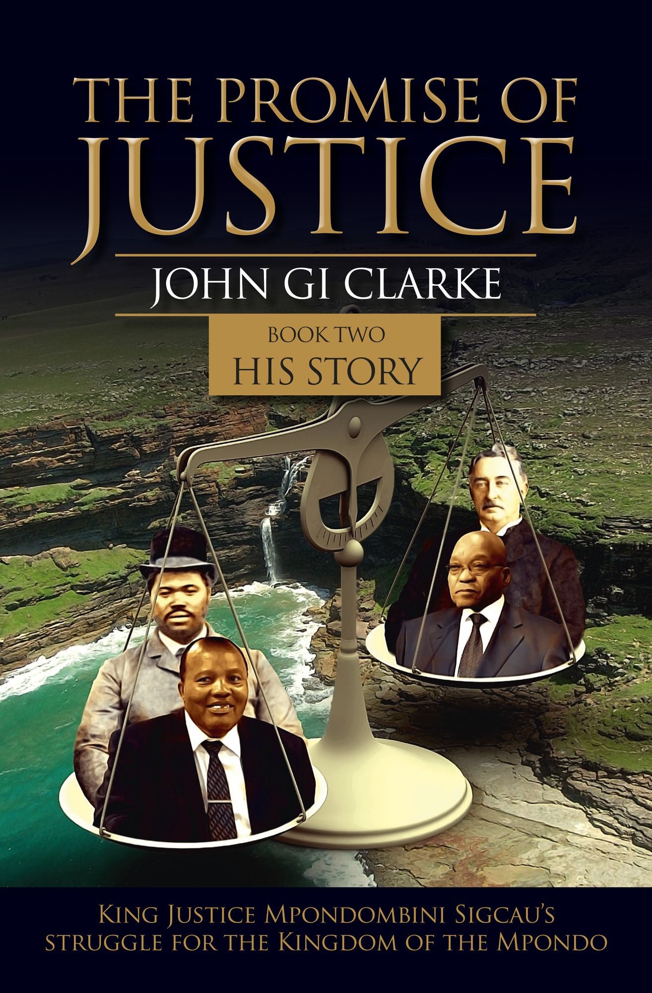 The Promise of Justice Book 2 His Story: King Justice Mpondombini Sigcau's struggle for the Kingdom of Mpondo