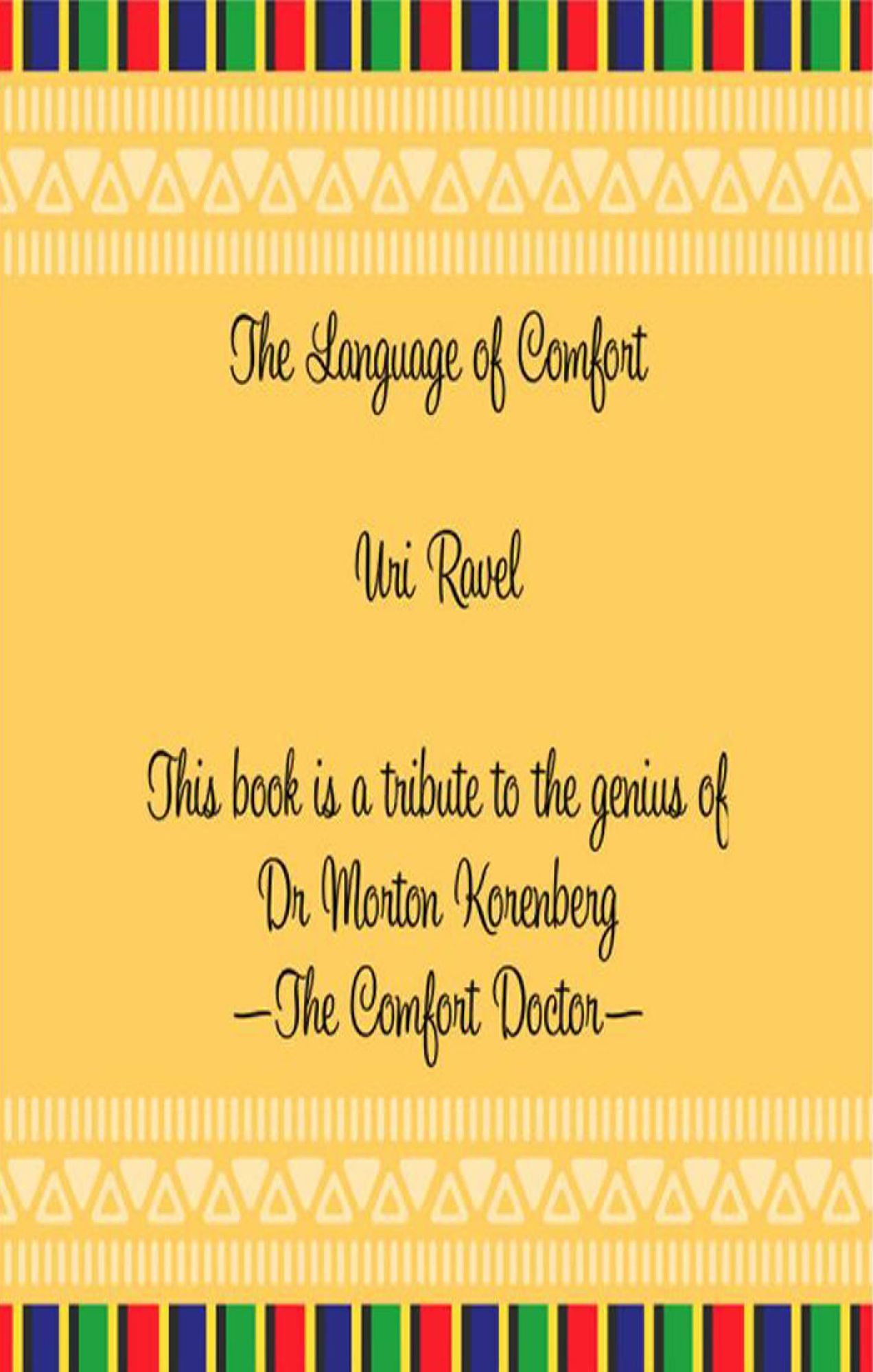 The Language of Comfort: A Tribute to the Genius of Dr Morton Korenberg: The Comfort Doctor