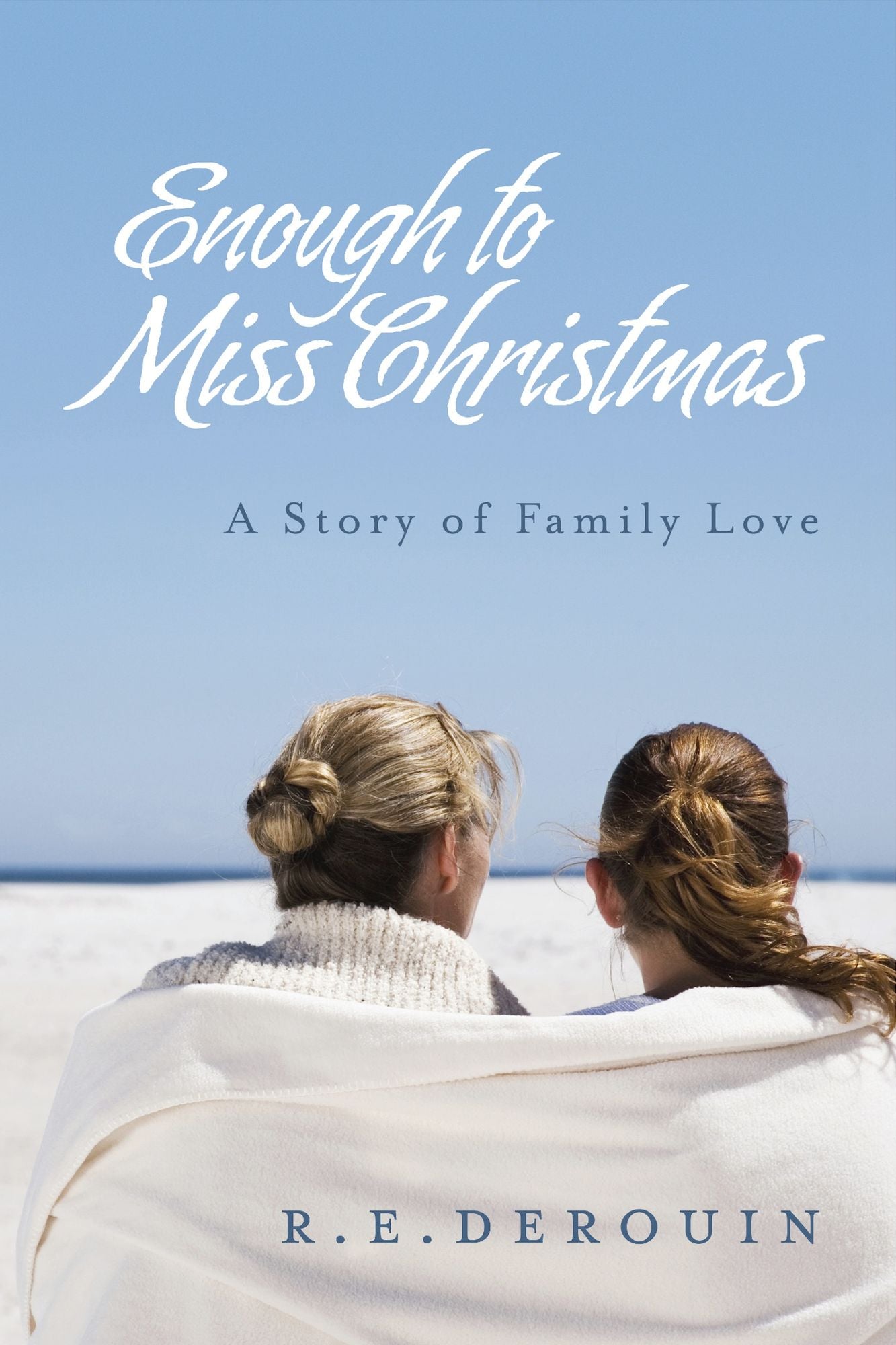 Enough to Miss Christmas: A Story of Family Love