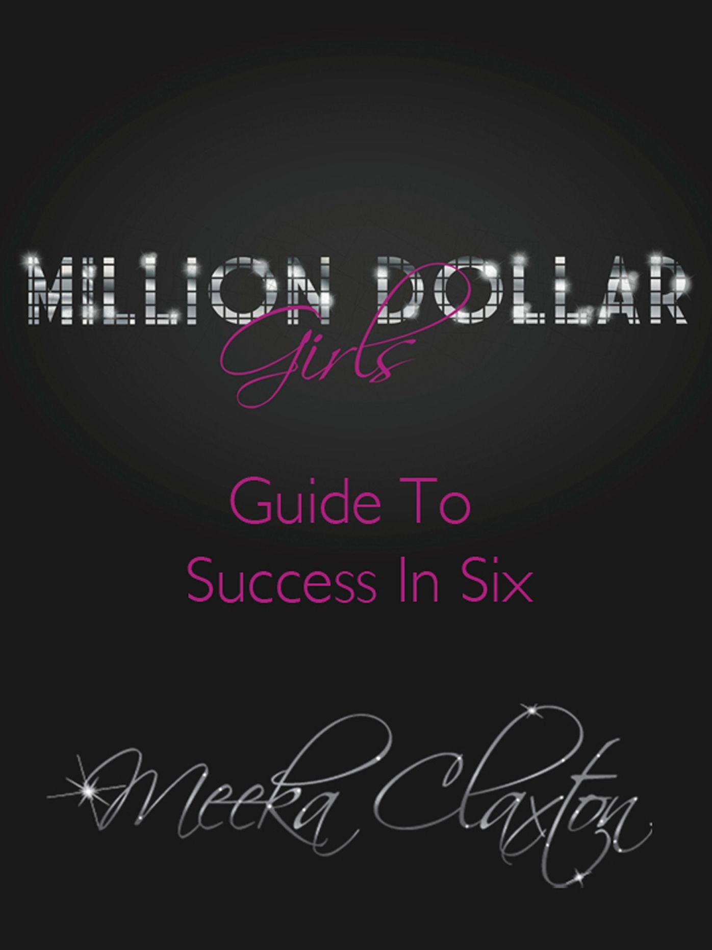 Million Dollar Girls:: Guide To Success In Six