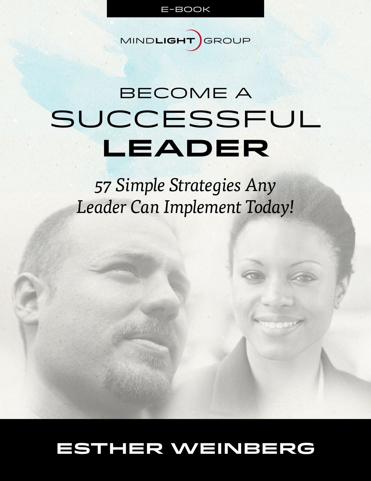 Become a Successful Leader: 57 Simple Strategies Any Leader Can Implement Today!