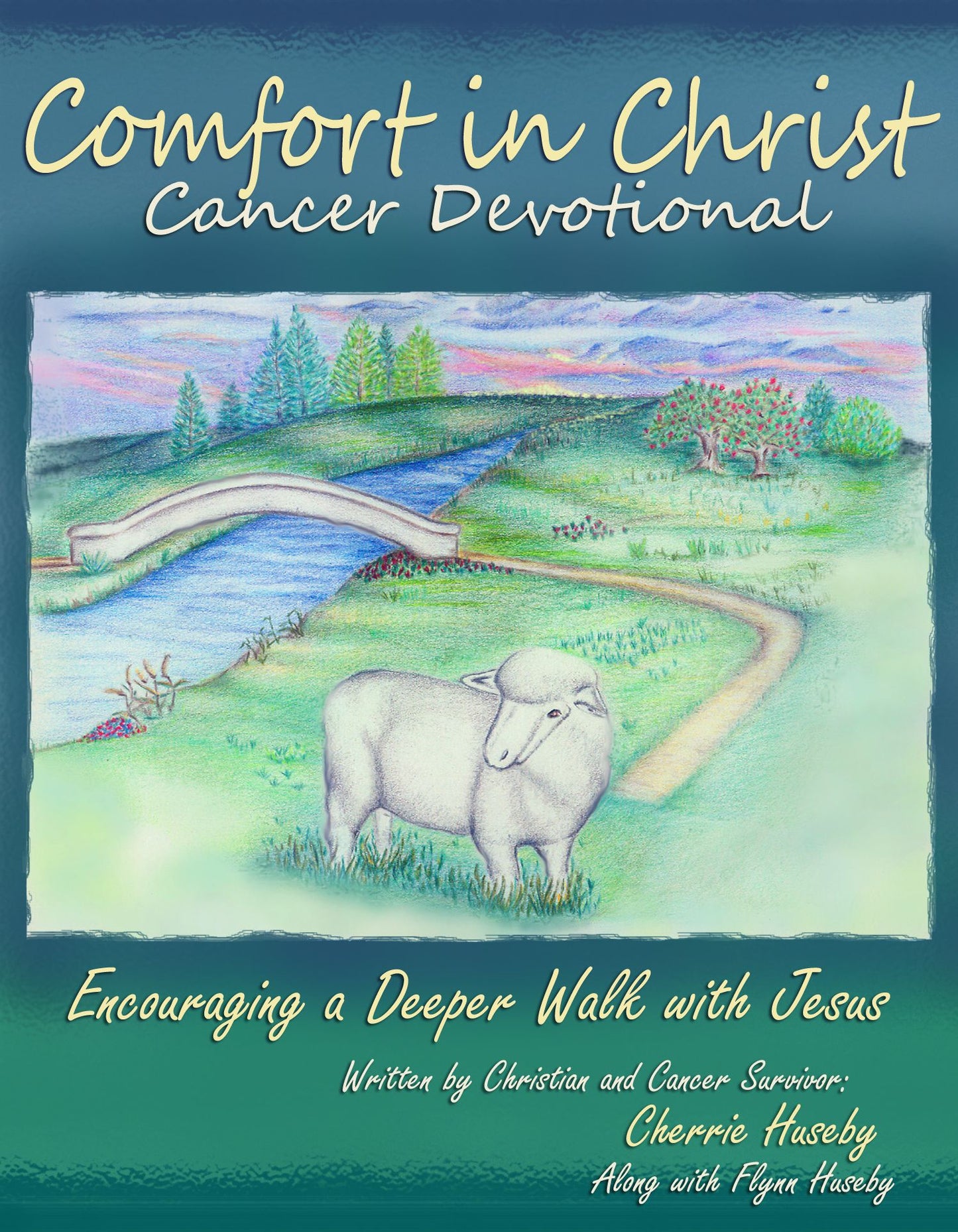 Comfort in Christ Cancer Devotional: Encouraging a Deeper Walk with Jesus
