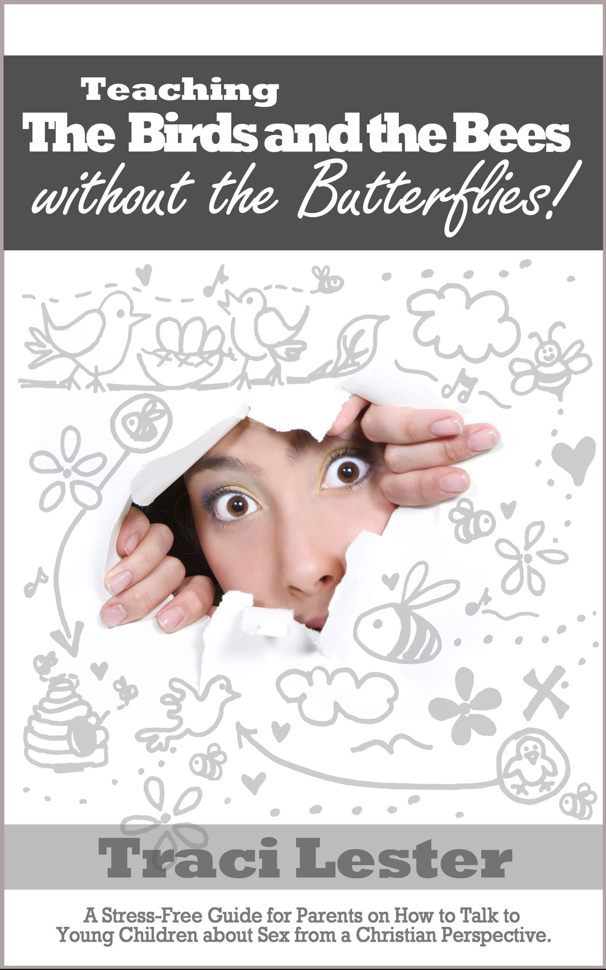 Teaching the Birds and the Bees without the Butterflies: A Stress-Free Guide for Parents on How to Talk to Young Children About Sex