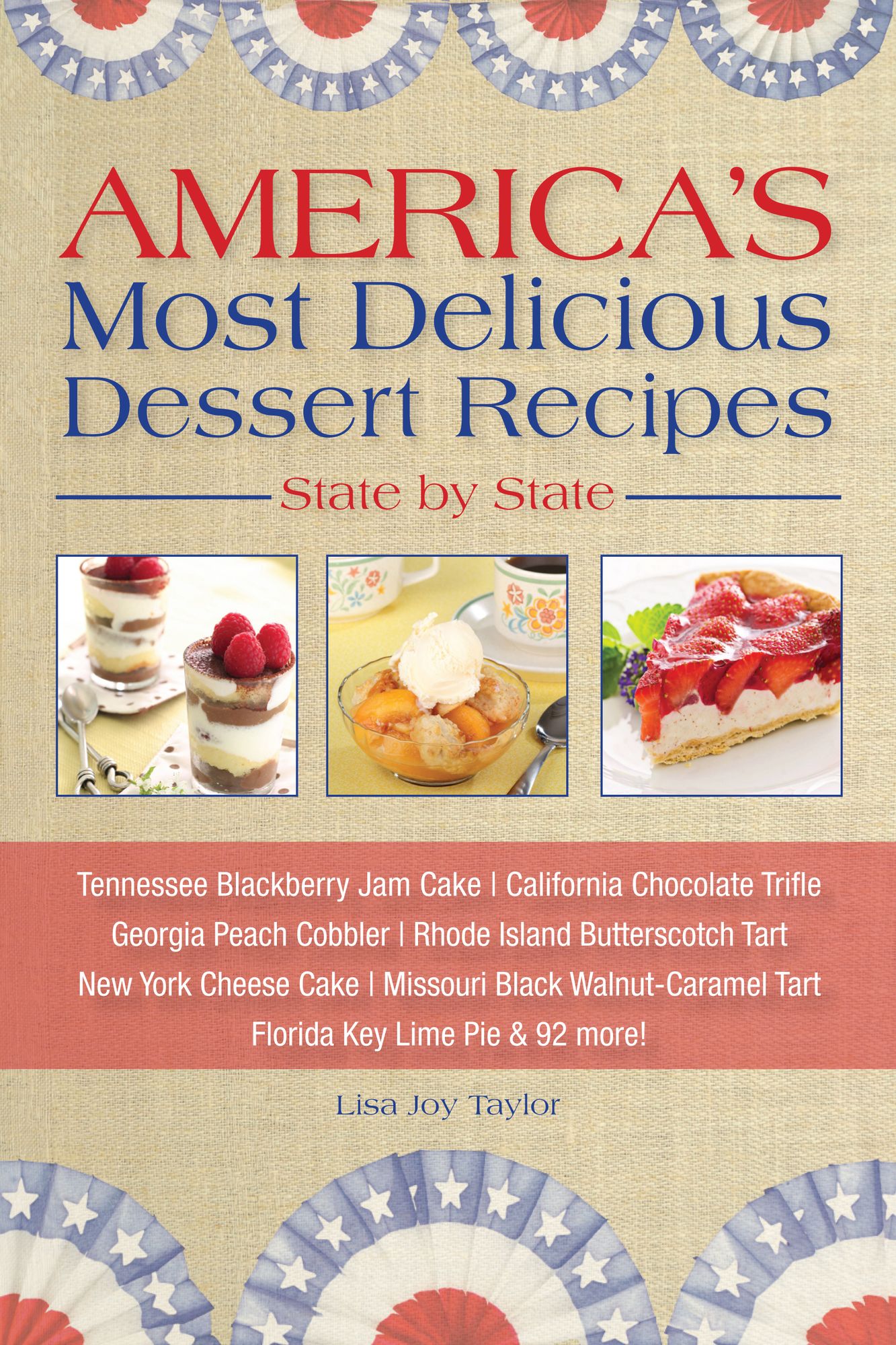America's Most Delicious Desert Recipes State by State: Tennessee Blackberry Jam Cake, California Chocolate Trifle, and 98 More!