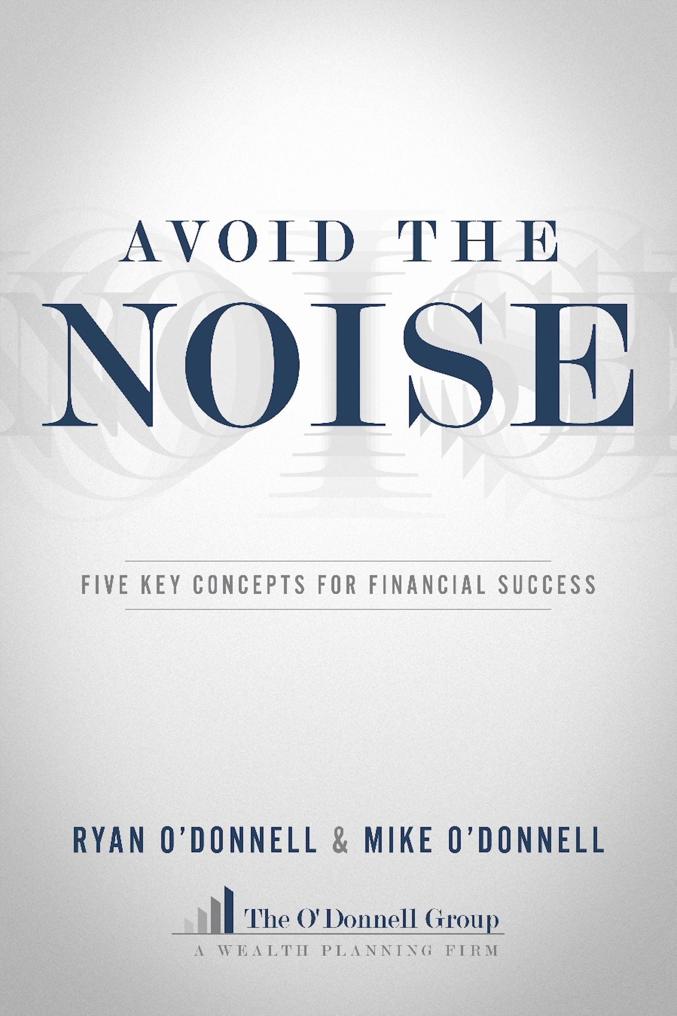 Avoid The Noise: Five Key Concepts For Financial Success