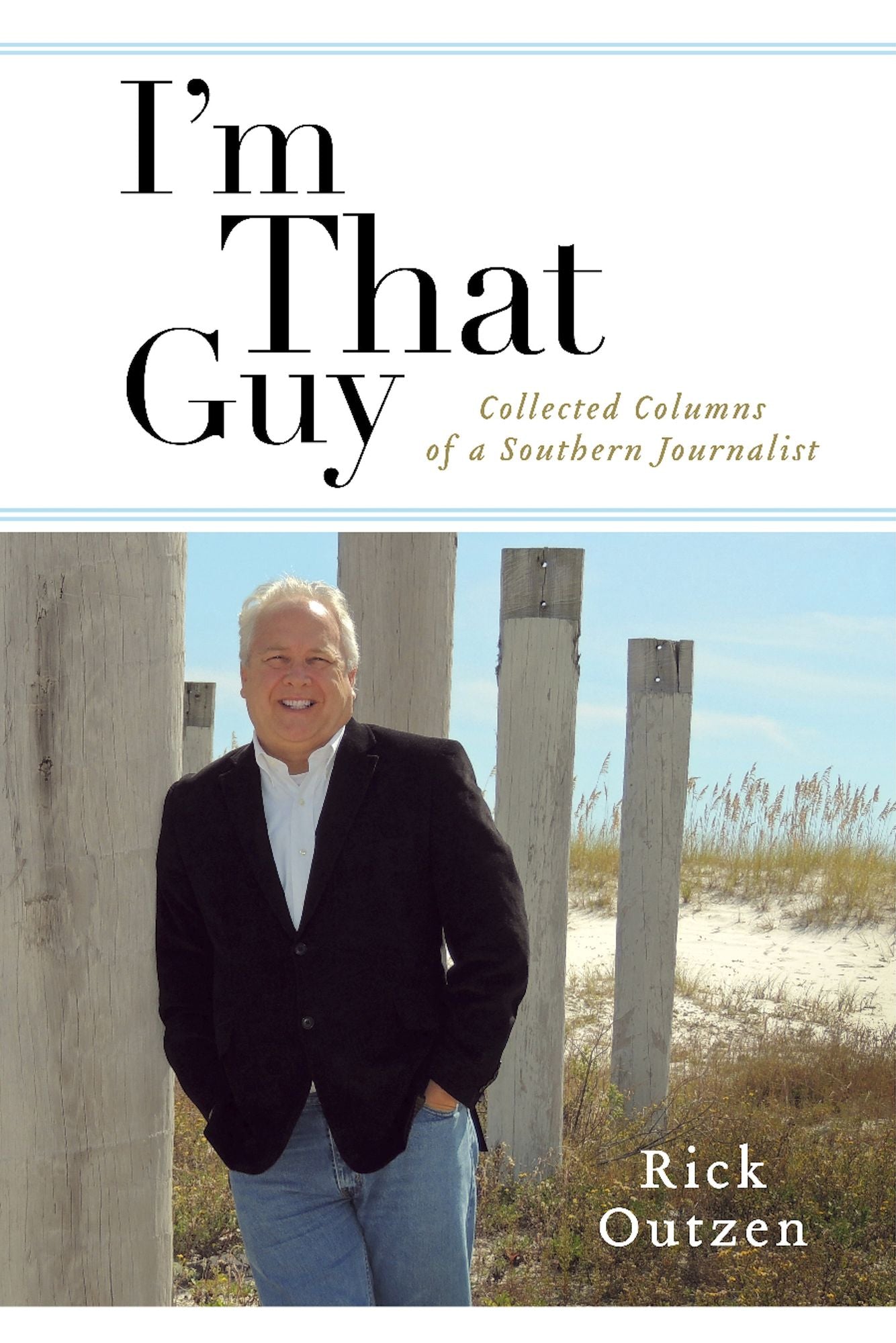 I'm That Guy: Collected Columns of a Southern Journalist