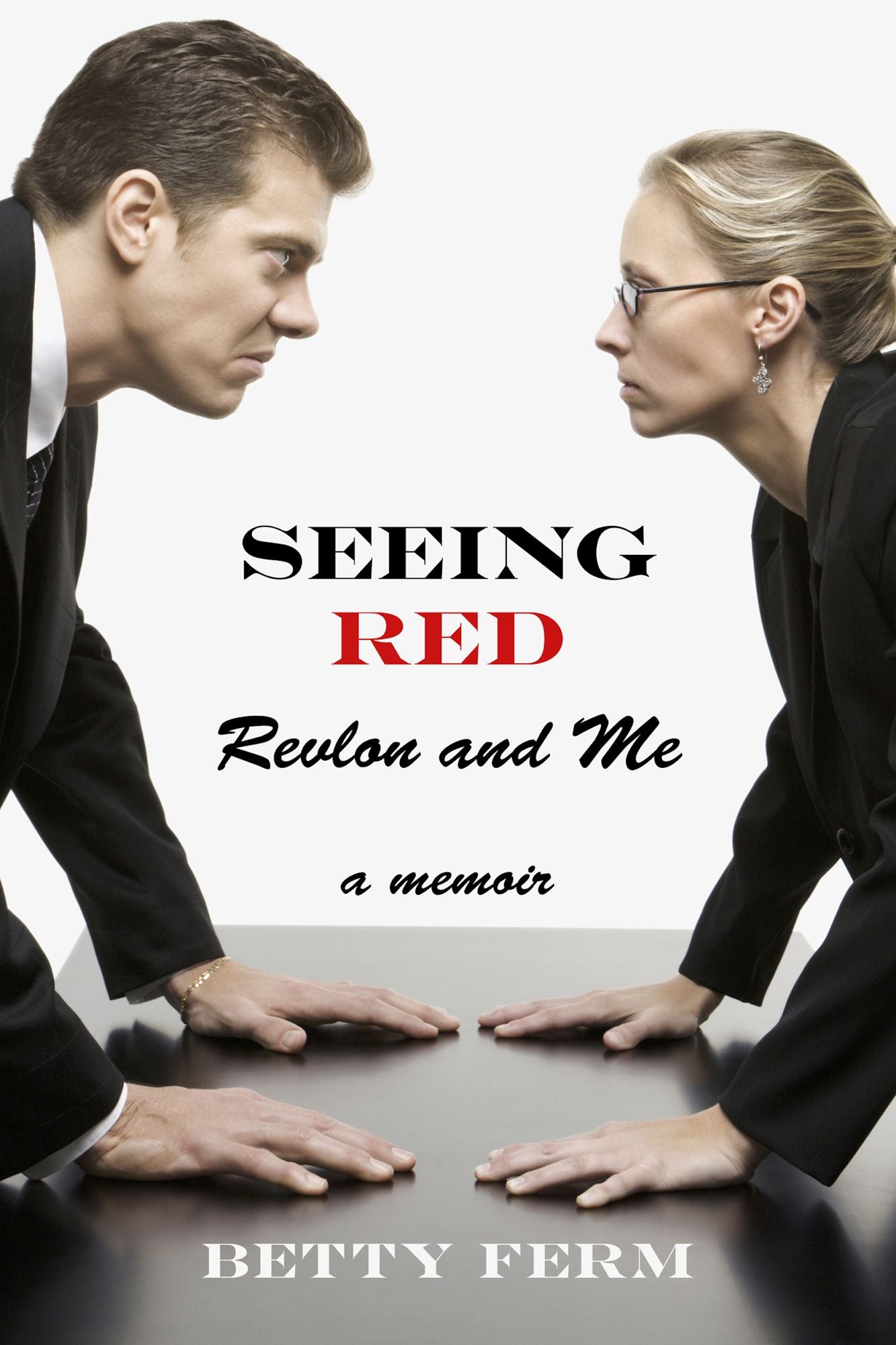 Seeing Red: Revlon and Me: A Memoir