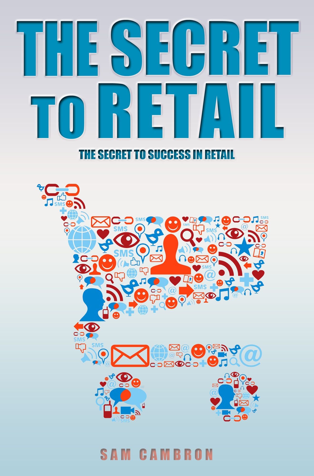 The Secret to Retail: The Secret to Success in Retail