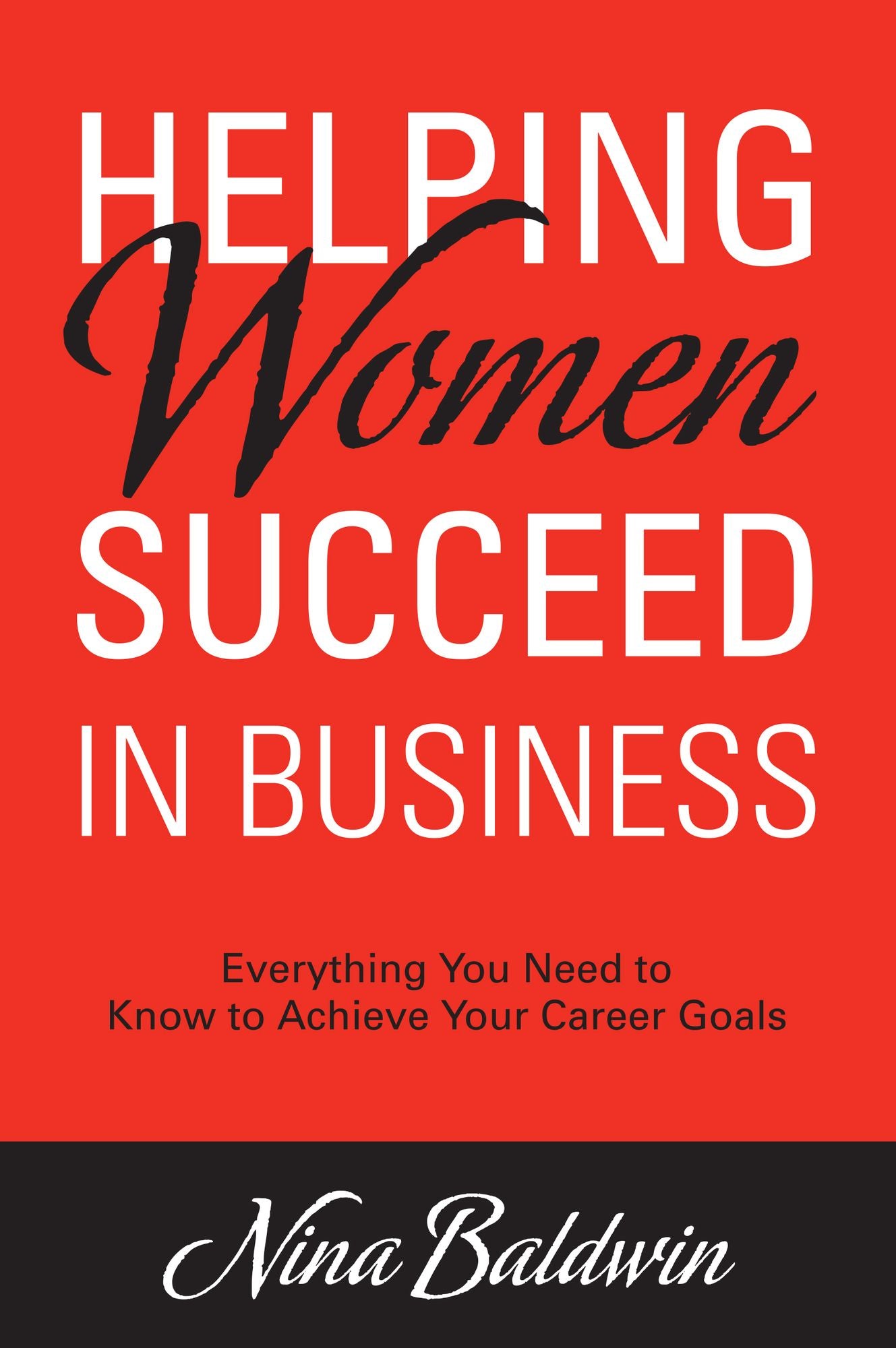 Helping Women Succeed In Business: Everything You Need to Know to Achieve Your Career Goals