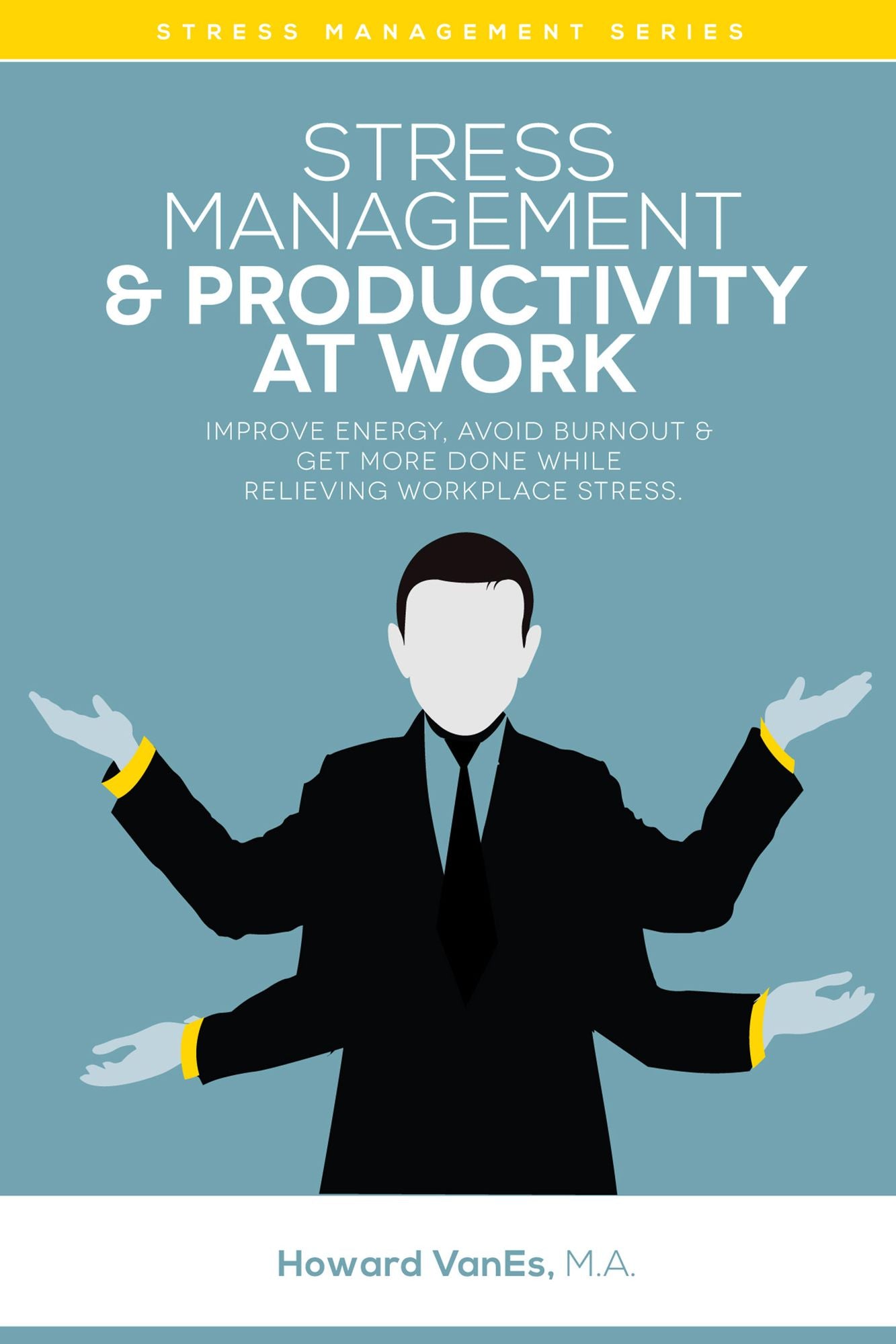 Stress Management & Productivity at Work: Improve Energy, Avoid Burnout & Get More Done While Relieving Work Stress