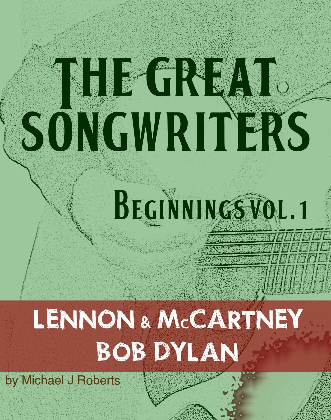 The Great Songwriters - Beginnings Vol 1: Lennon & McCartney Bob Dylan