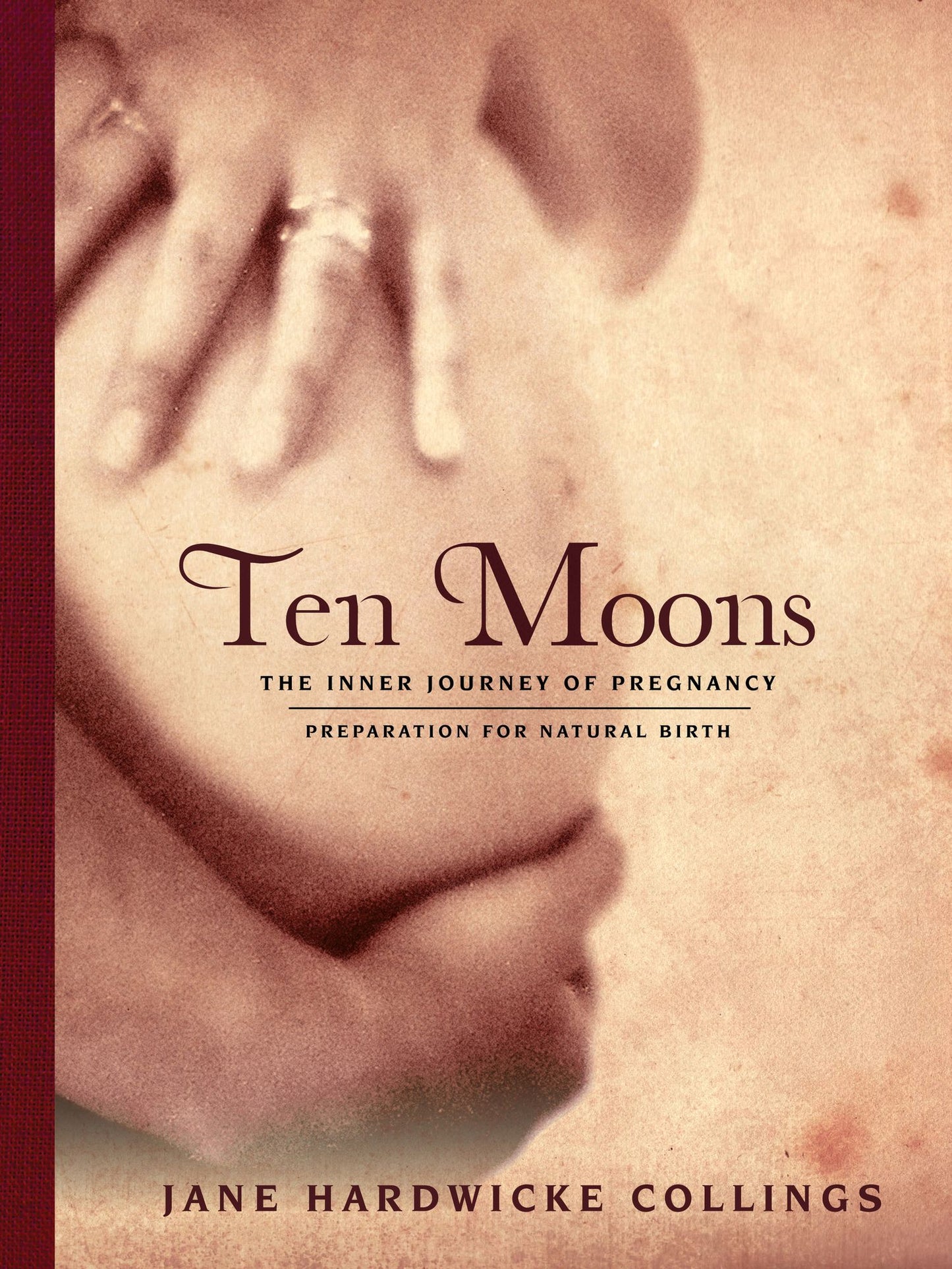 Ten Moons: The Inner Journey of Pregnancy, Preparation for Natural Birth