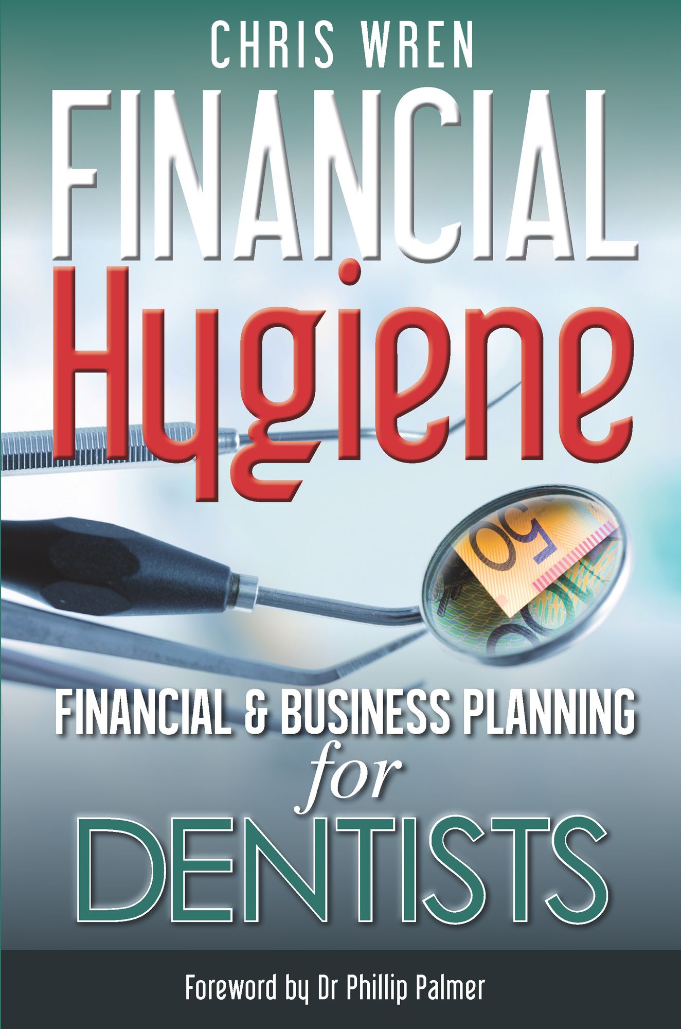 Financial Hygiene: Financial and Business Planning for Dentists