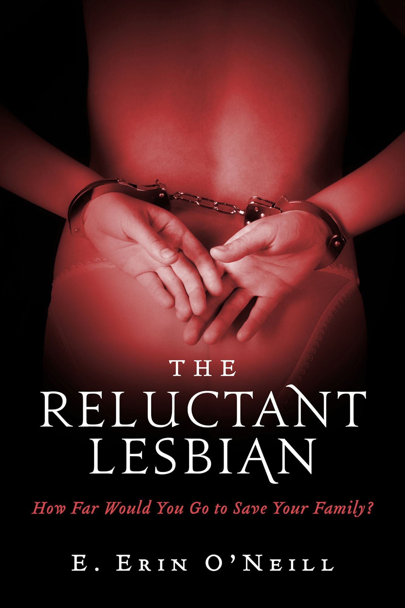 The Reluctant Lesbian: How Far Would You Go to save Your Family?