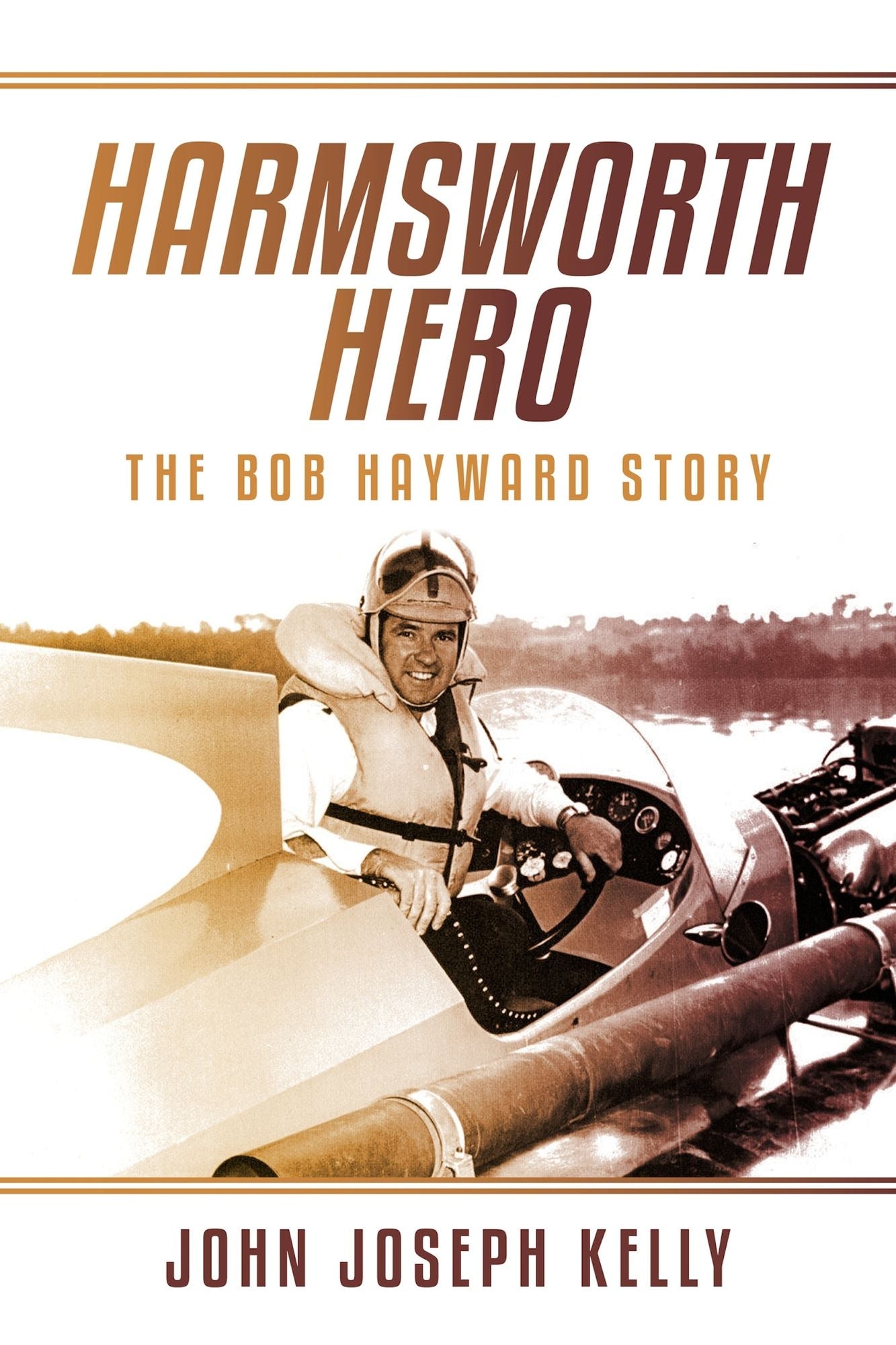 Harmsworth Hero: The Bob Hayward Story