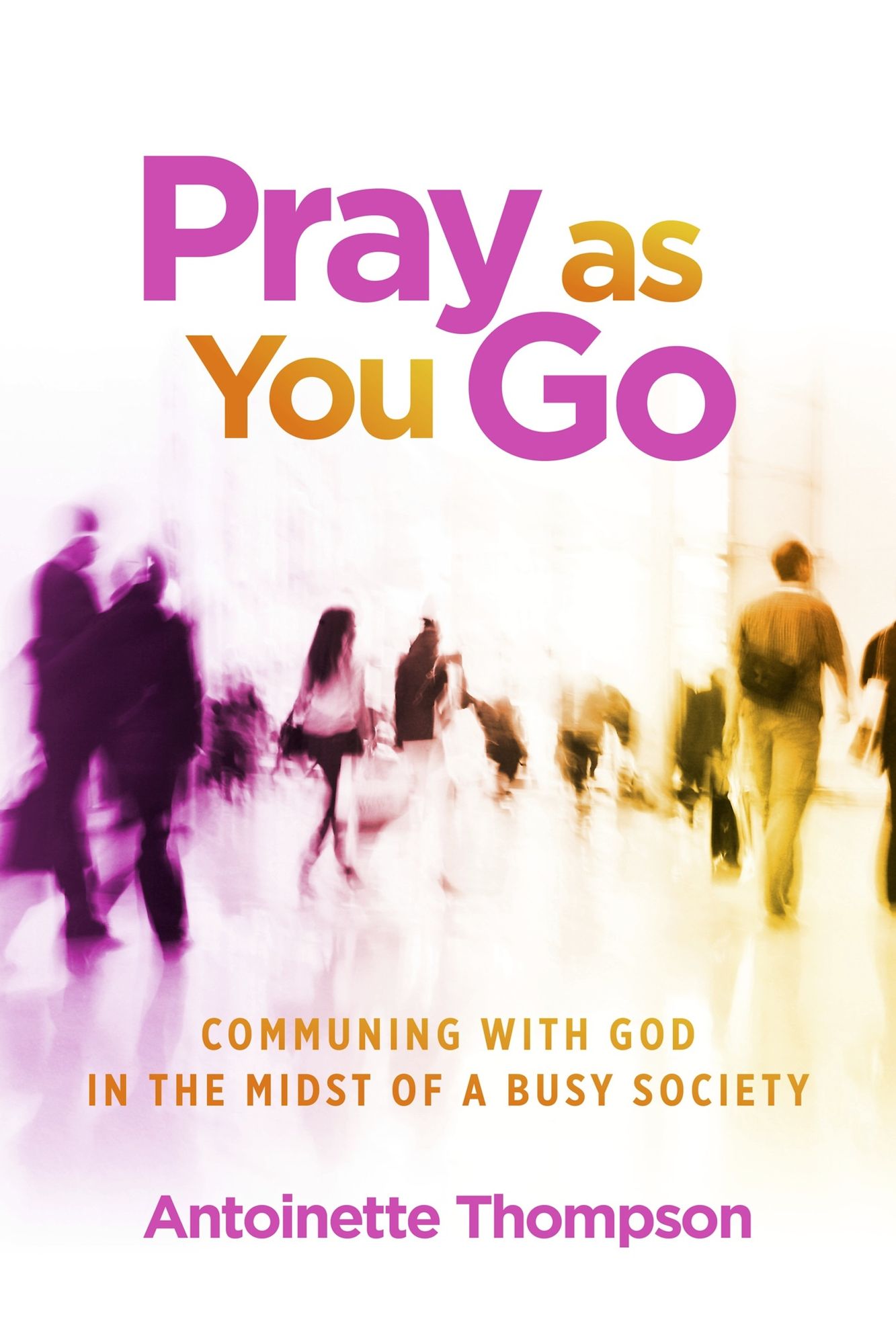 Pray as You Go: Communing With God in the Midst of a Busy Society