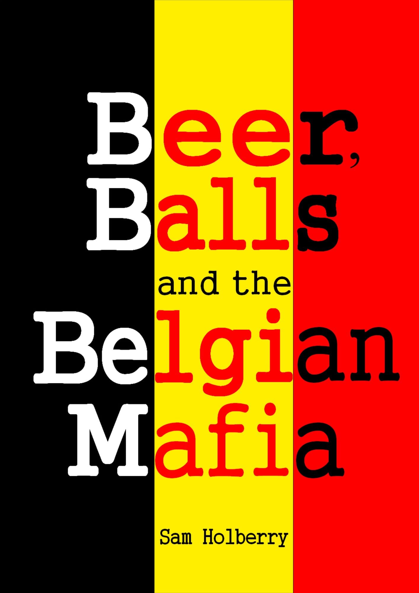 Beer, Balls and the Belgian Mafia