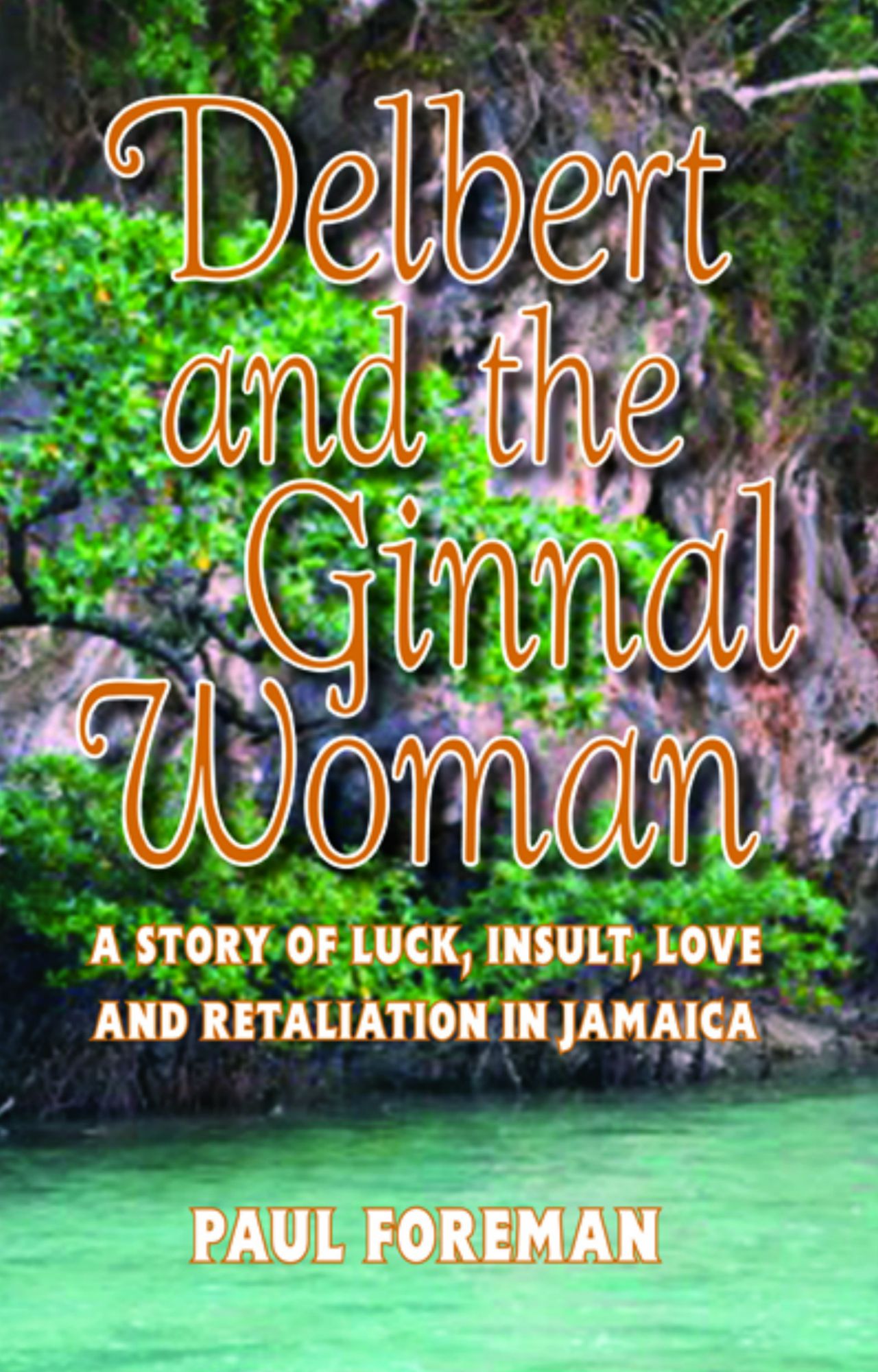 Delbert and the Ginnal Woman: A Story of Luck, Insult, Love and Retaliation in Jamaica