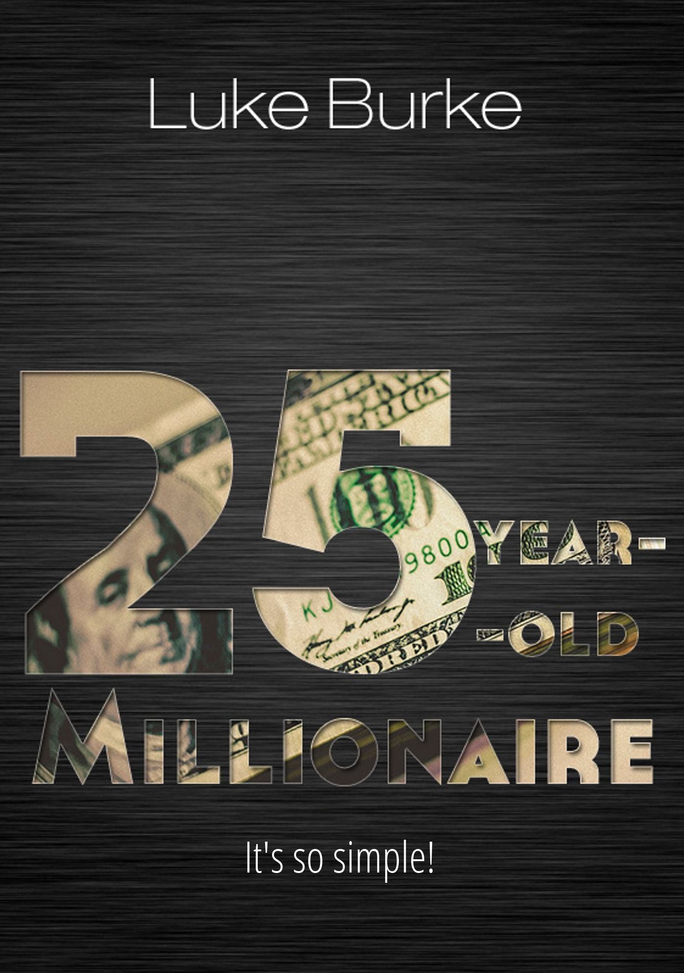 25-Year-Old Millionaire: It's So Simple!