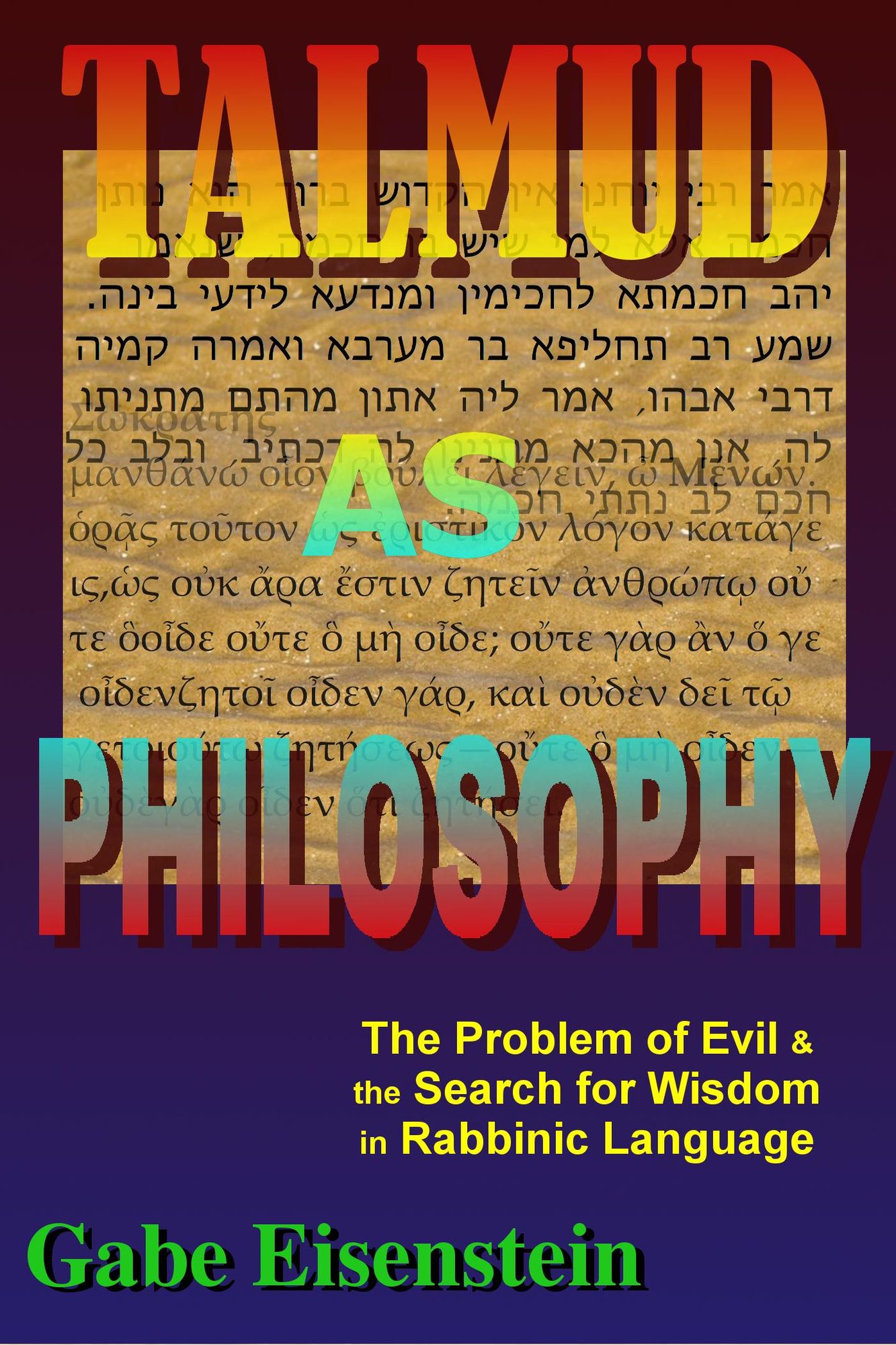 Talmud as Philosophy: The Problem of Evil and the Search for Wisdom in Rabbinic Language