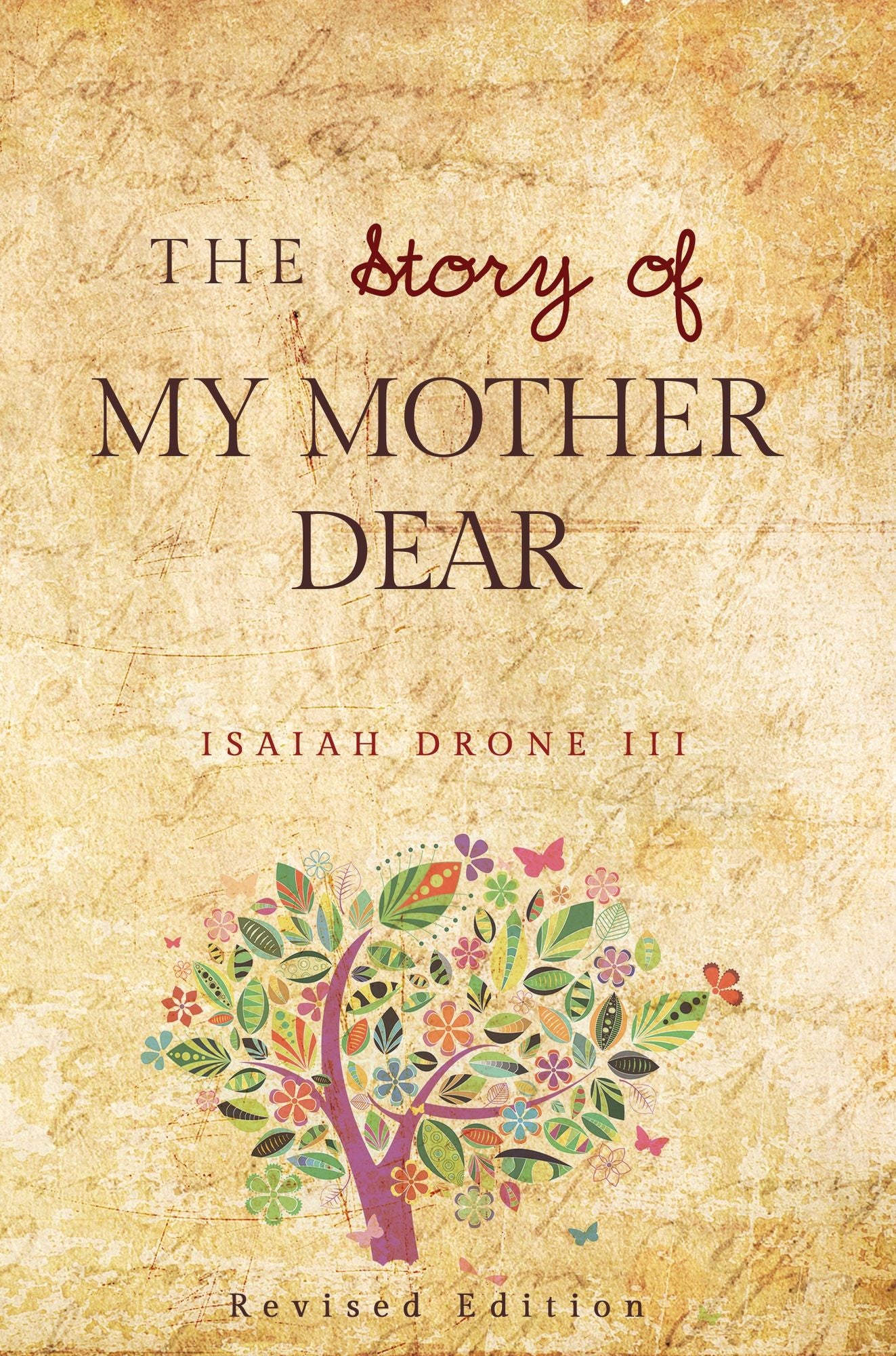 The Story of My Mother Dear Revised: A Tribute to all Mothers