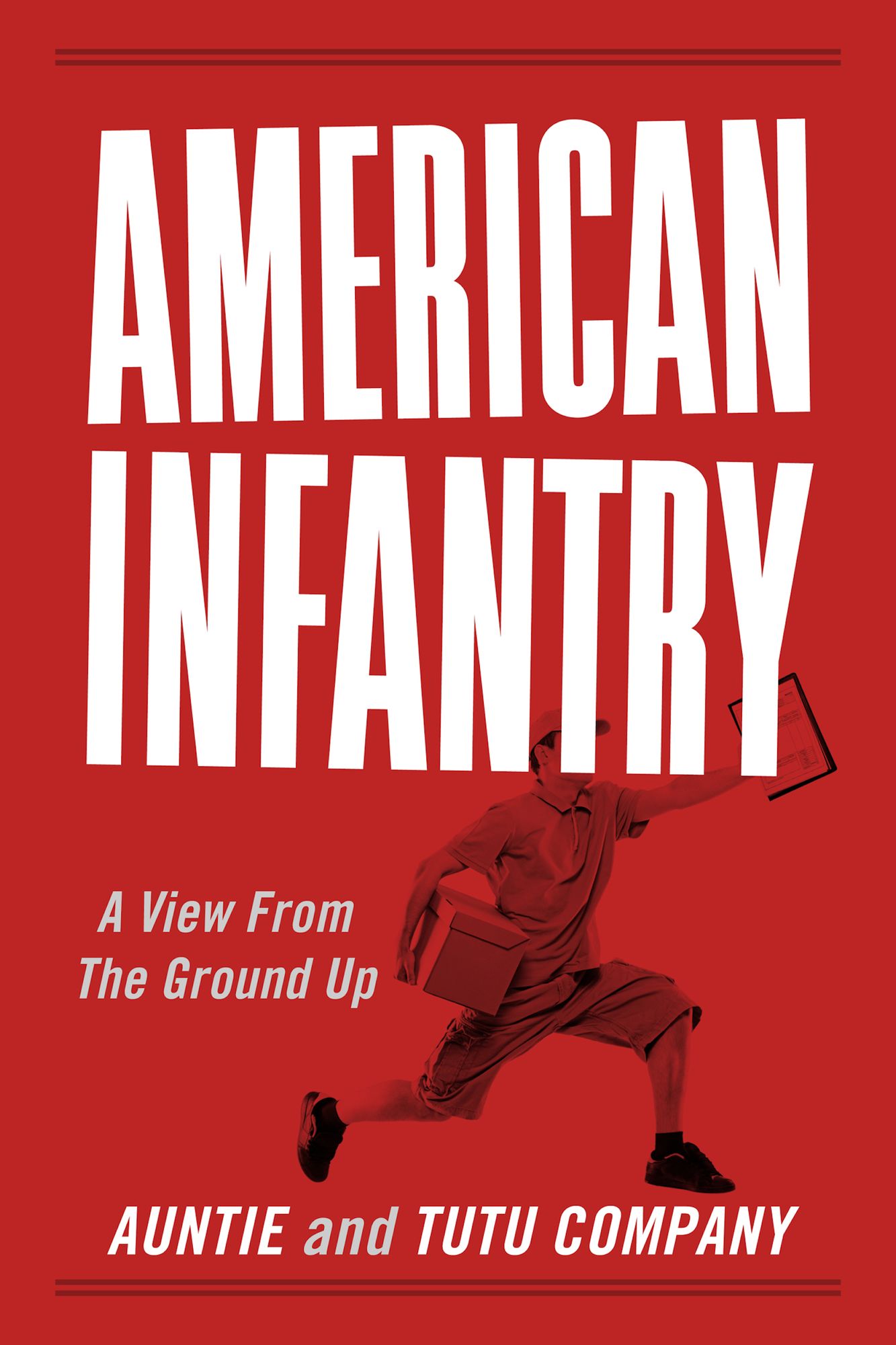 American Infantry: A View From The Ground Up