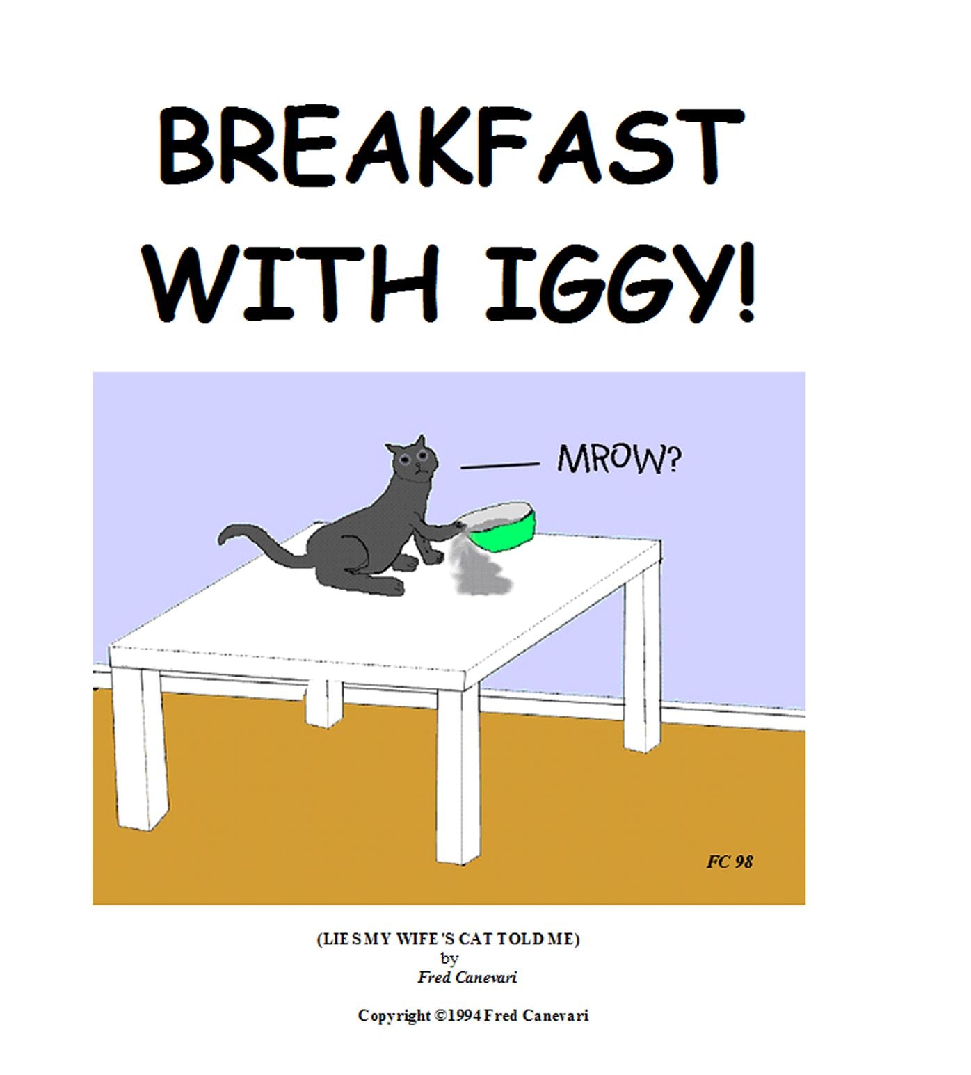 Breakfast with Iggy: Lies My Wife's Cat Told Me