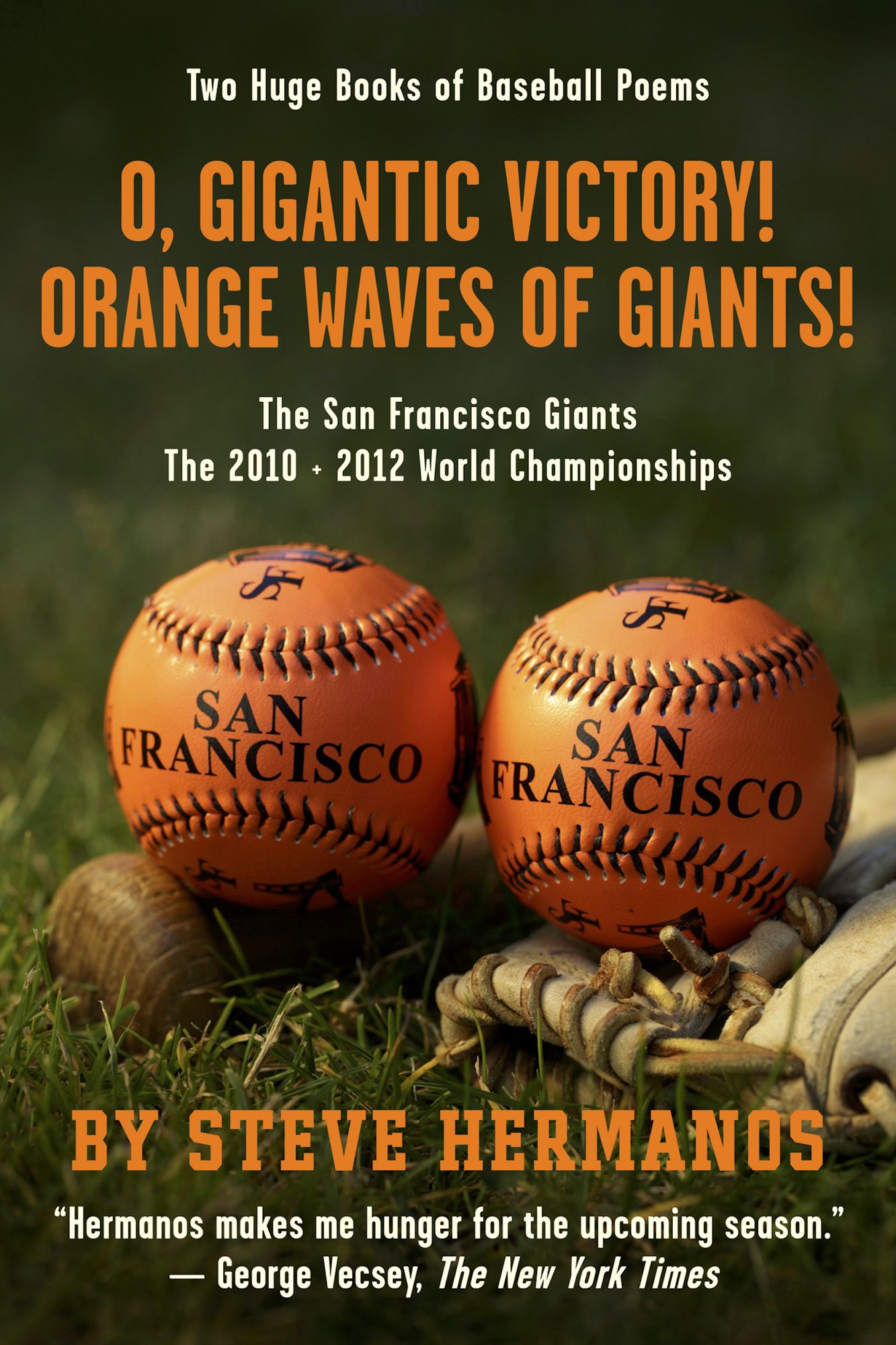O, Gigantic Victory! + Orange Waves of Giants! Baseball Poems: The San Francisco Giants and the 2010 + 2012 World Championships