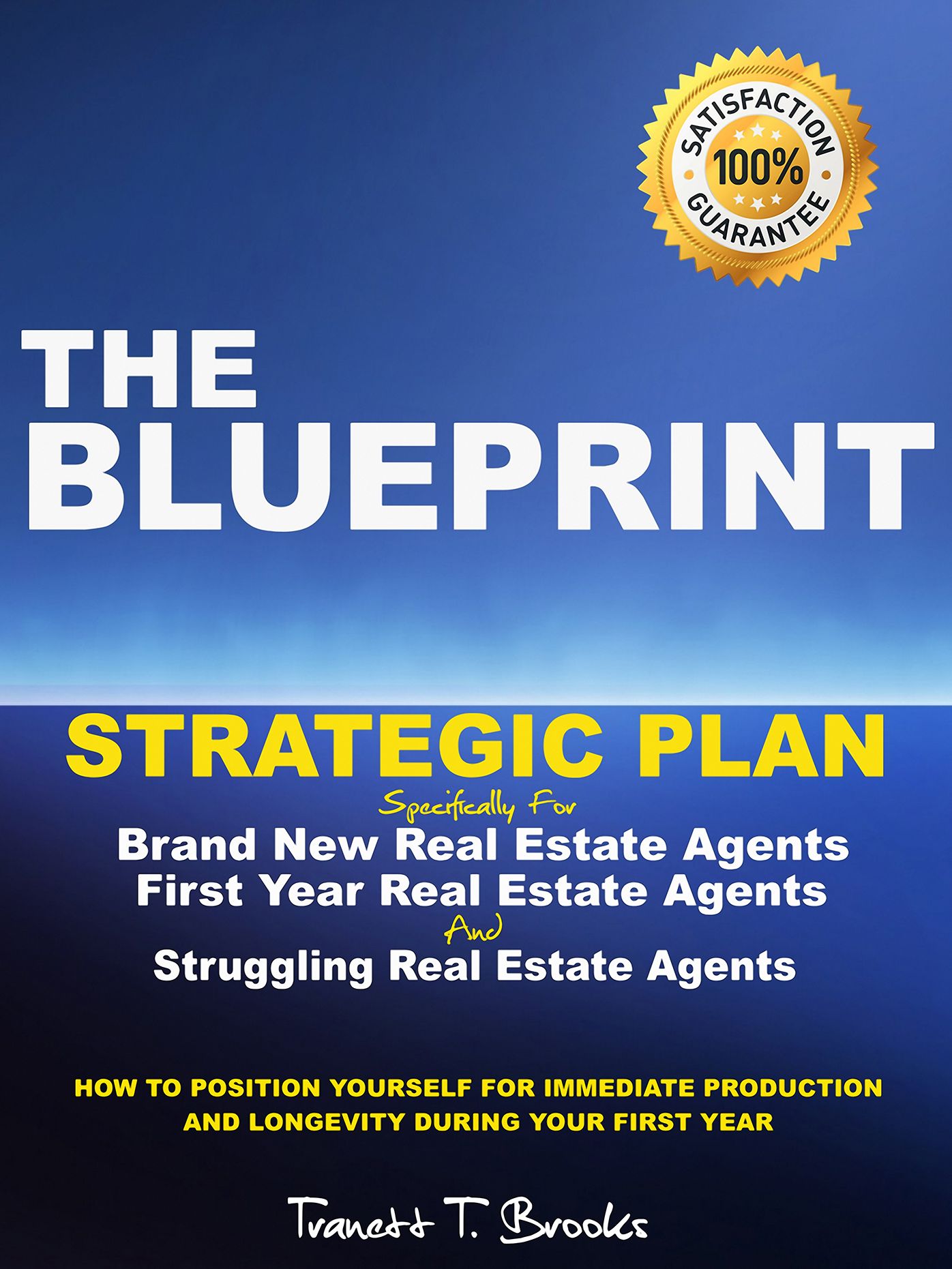 The Blueprint: Strategic Plan for Brand New, First Year and Struggling Real Estate Agents