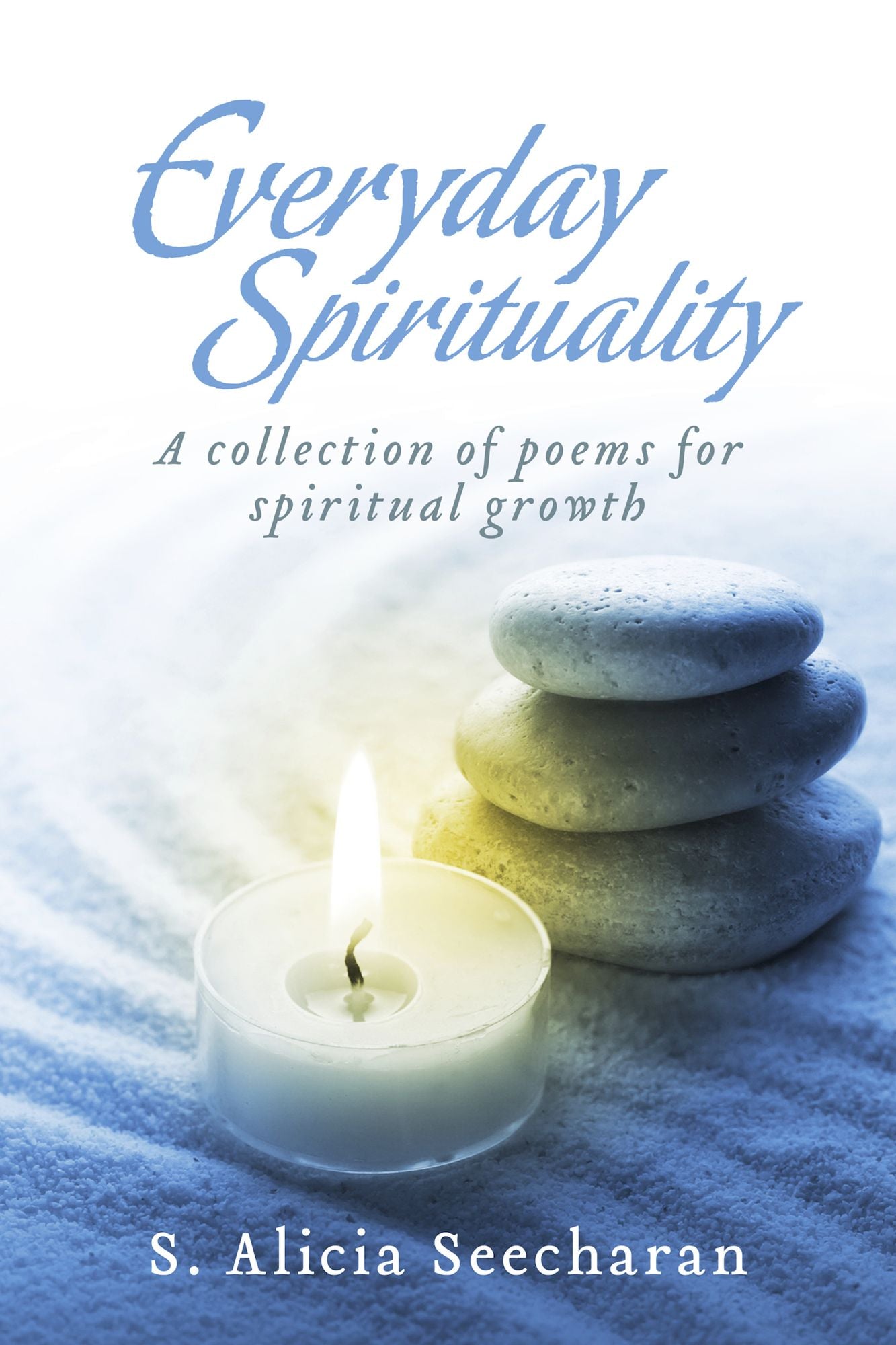 Everyday Spirituality: A Collection Of Poems For Spiritual Growth