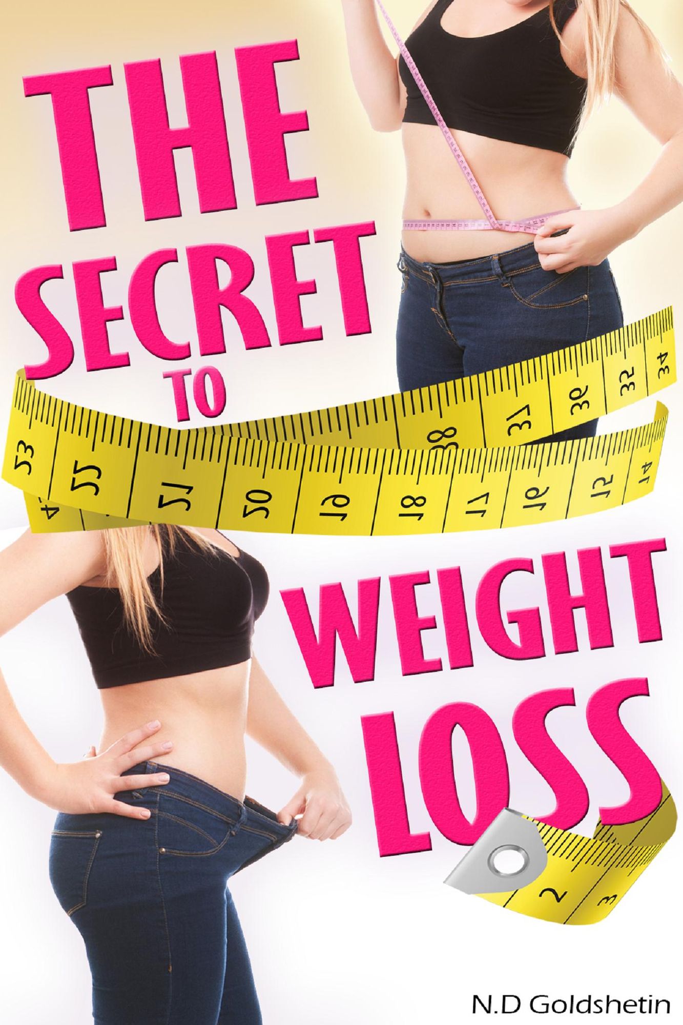 The Secret To Weight Loss: Get Fit & Get Rid Of Those Extra Pounds For Good