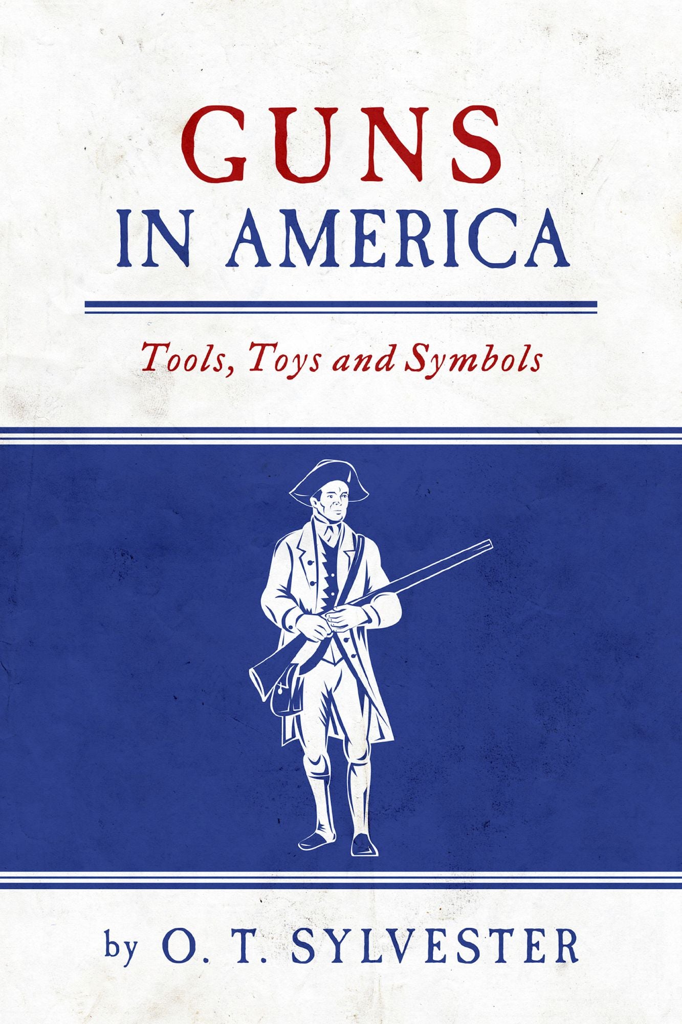 Guns In America: Tools, Toys and Symbols