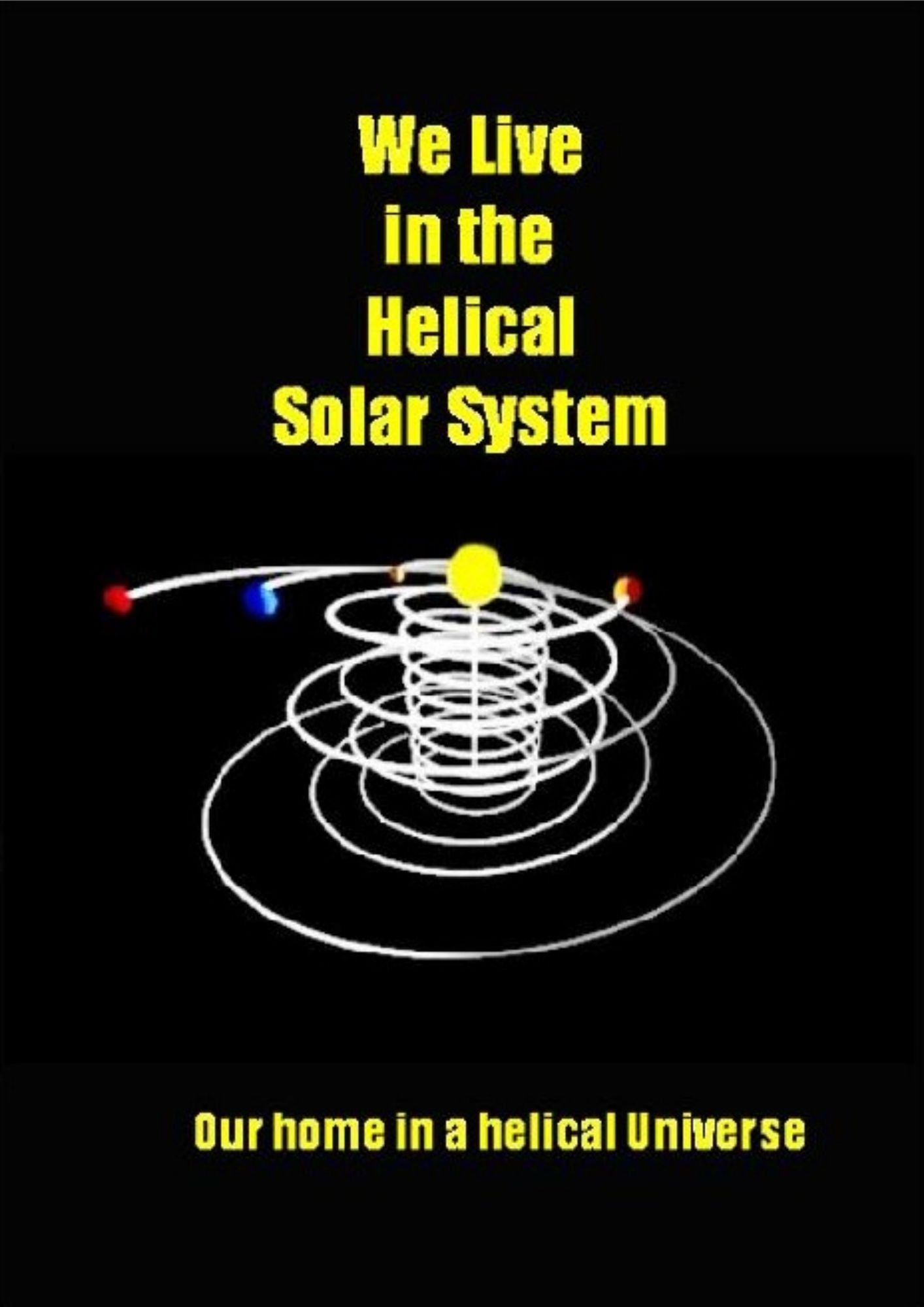 We Live in the Helical Solar System: Our Home in a Helical Universe