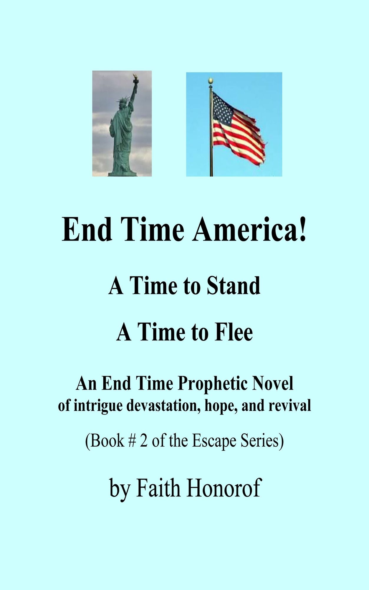 End Time America!: A time to stand and a time to flee