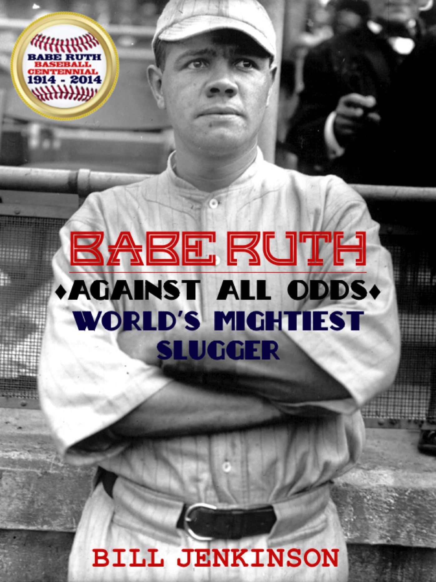 Babe Ruth: Against All Odds, World's Mightiest Slugger