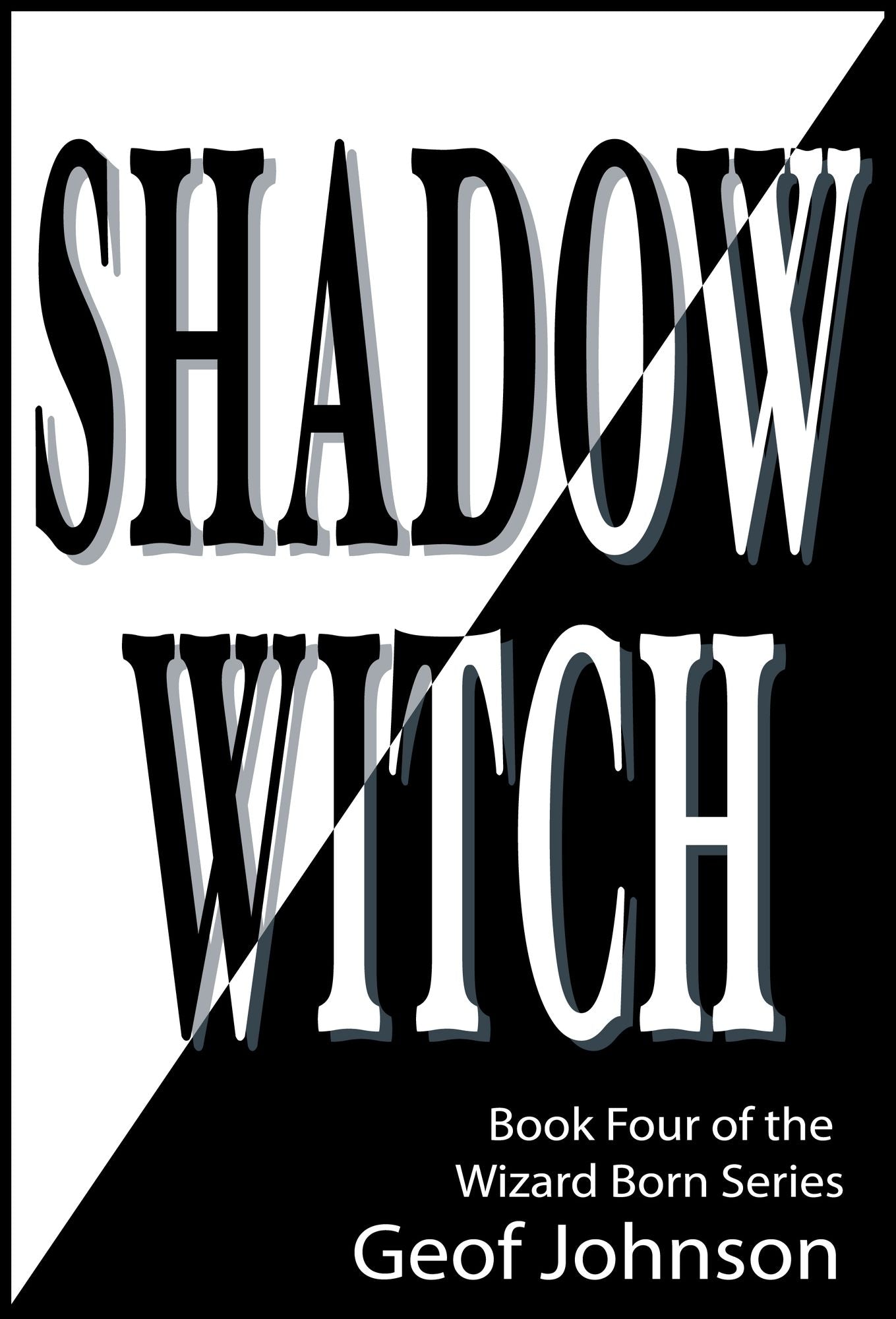 Shadow Witch: Book Four of the Wizard Born Series