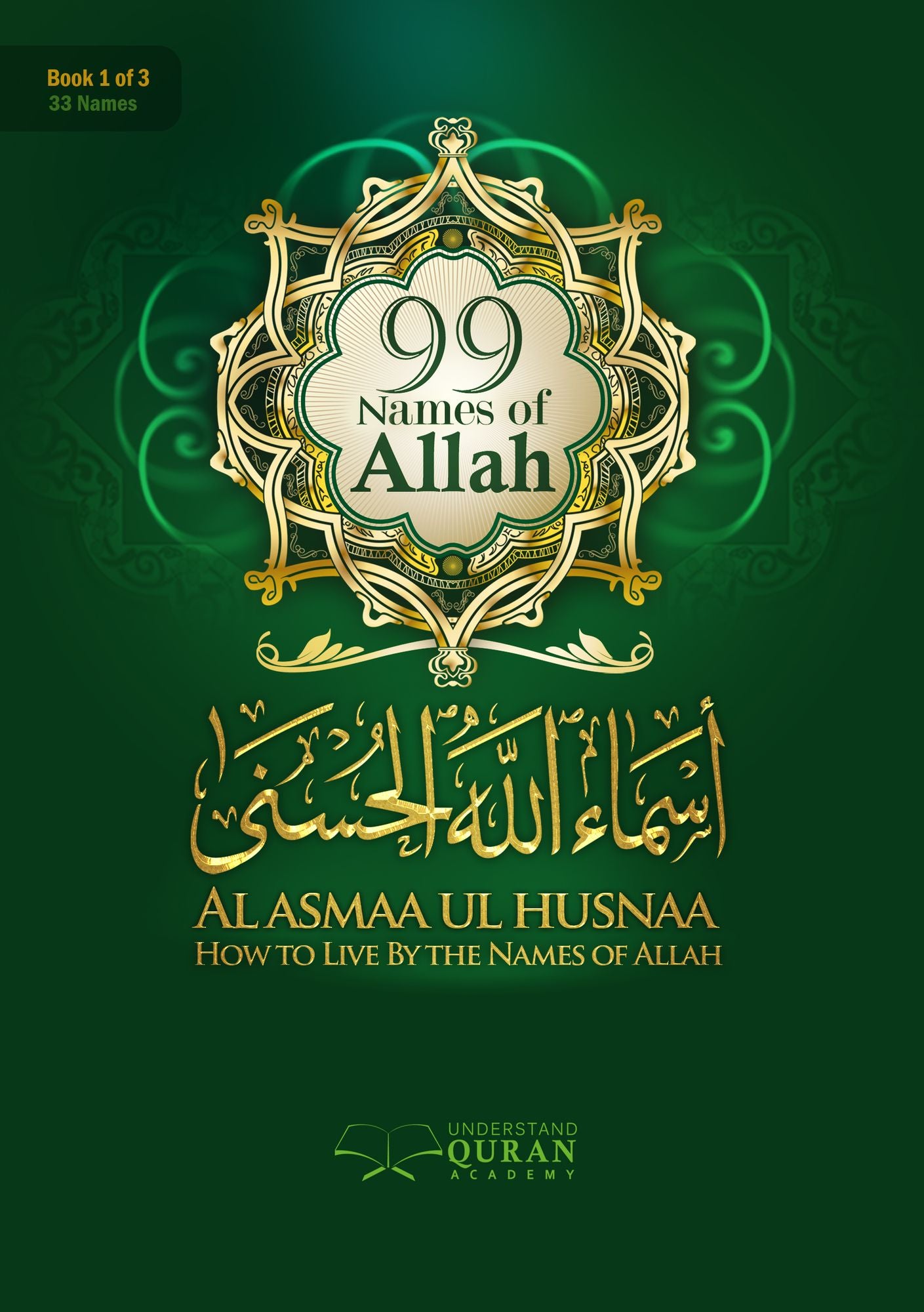 Al Asmaa Ul Husnaa: How To Live By The Names of Allah