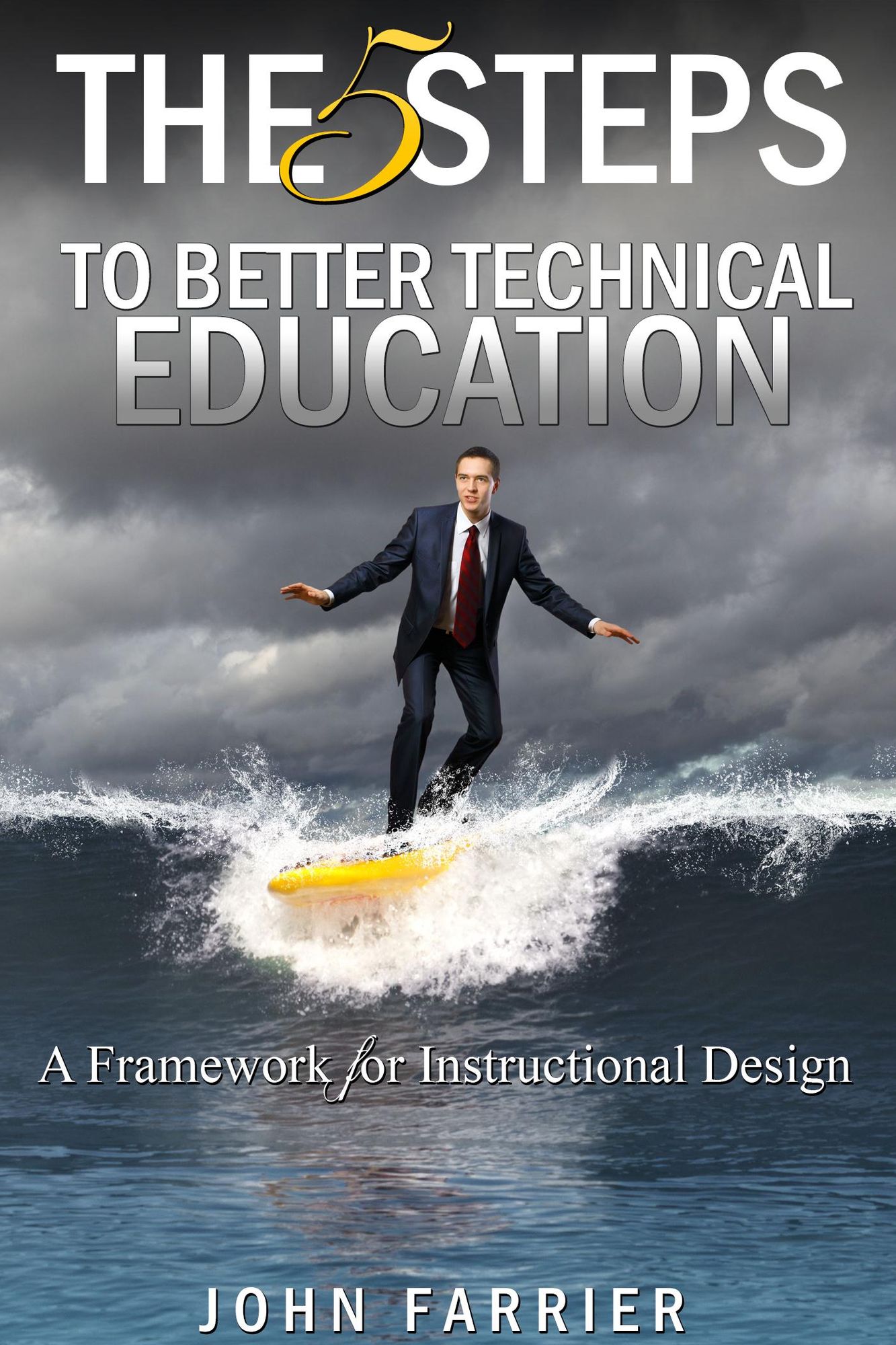 The 5 Steps to Better Technical Education: A Framework for Instructional Design