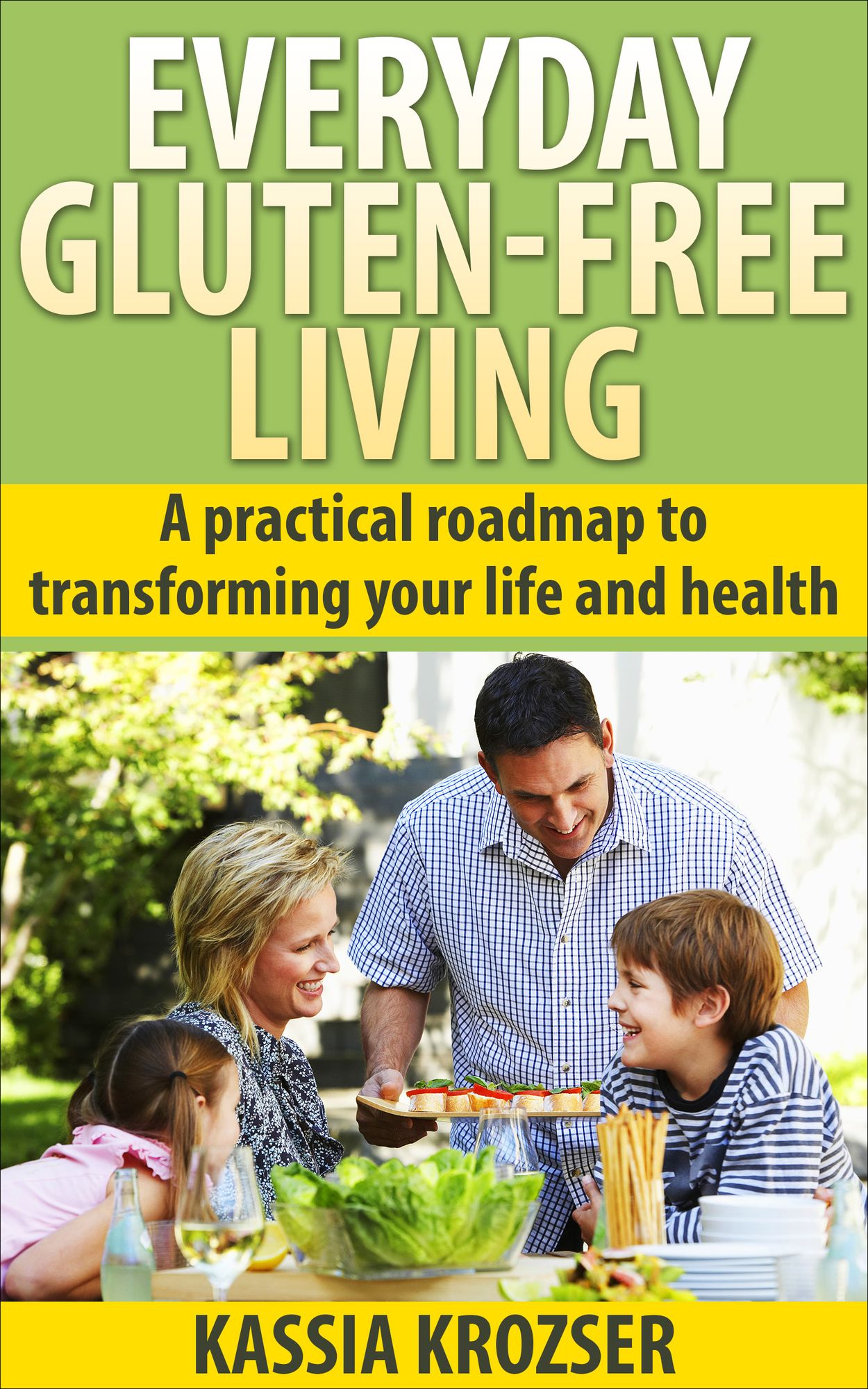 Everyday Gluten-Free Living: A Practical Roadmap to Transforming Your Life and Health