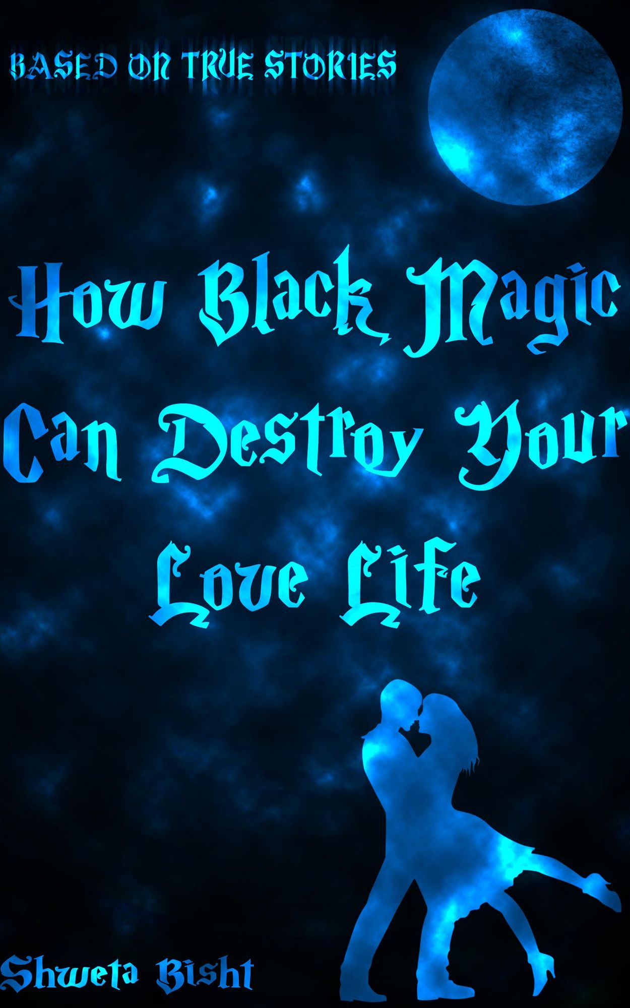 How Black Magic Can Destroy Your Love Life: Based On True Love Stories