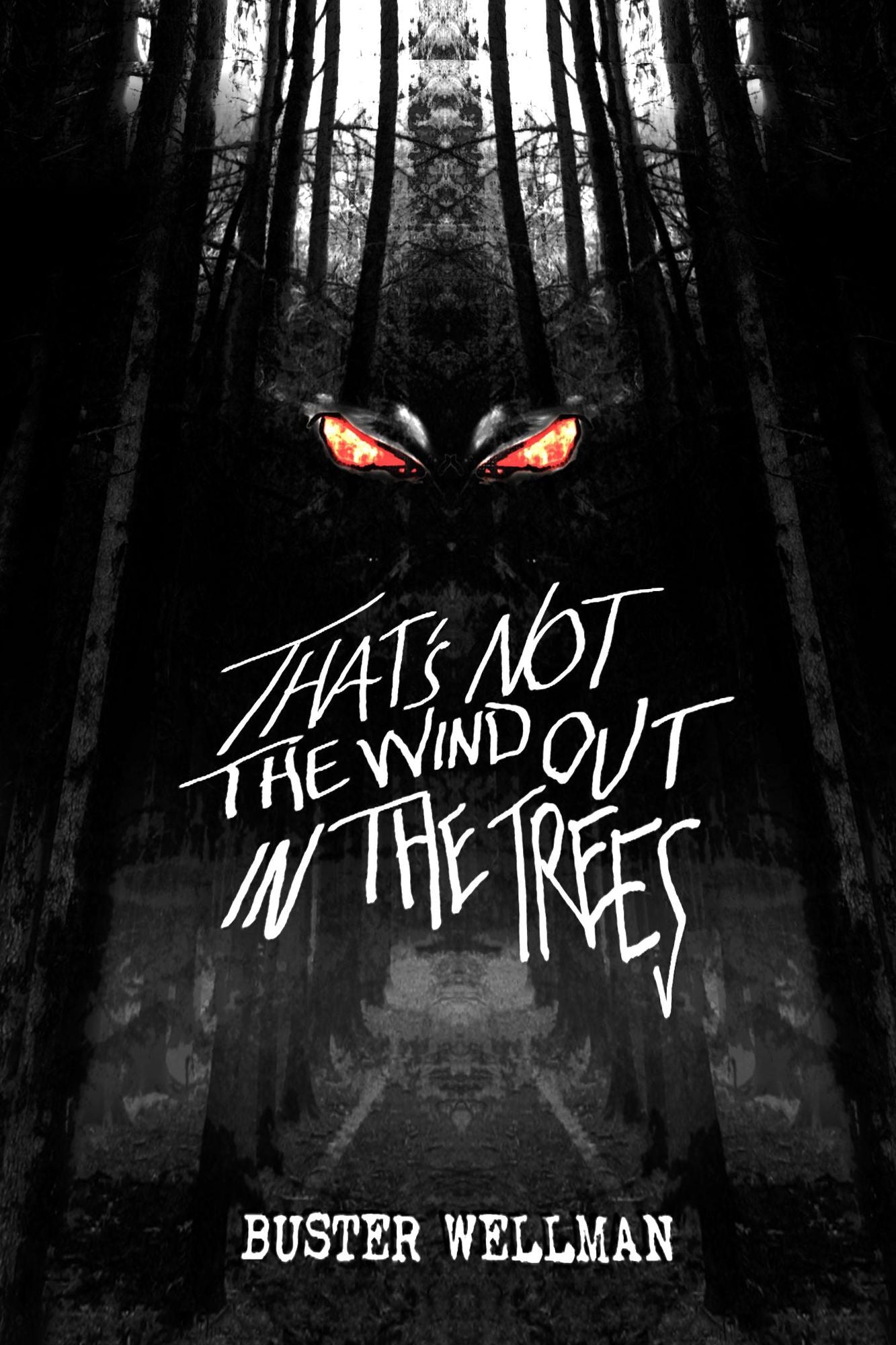 That's Not The Wind Out In The Trees: A Collection Of Short Stories By Buster Wellman