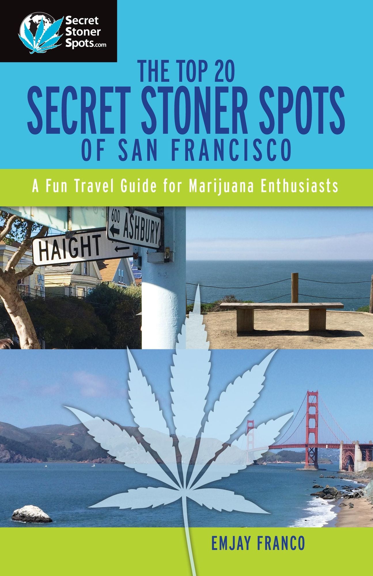 The Top 20 Secret Stoner Spots of San Francisco: A Fun Travel Guide for Marijuana Enthusiasts!