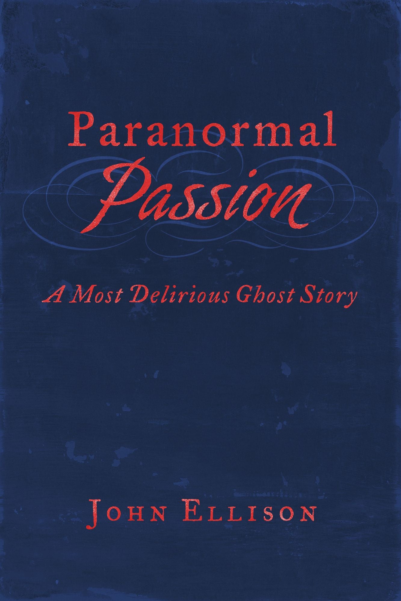 Paranormal Passion: A Most Delirious Ghost Story