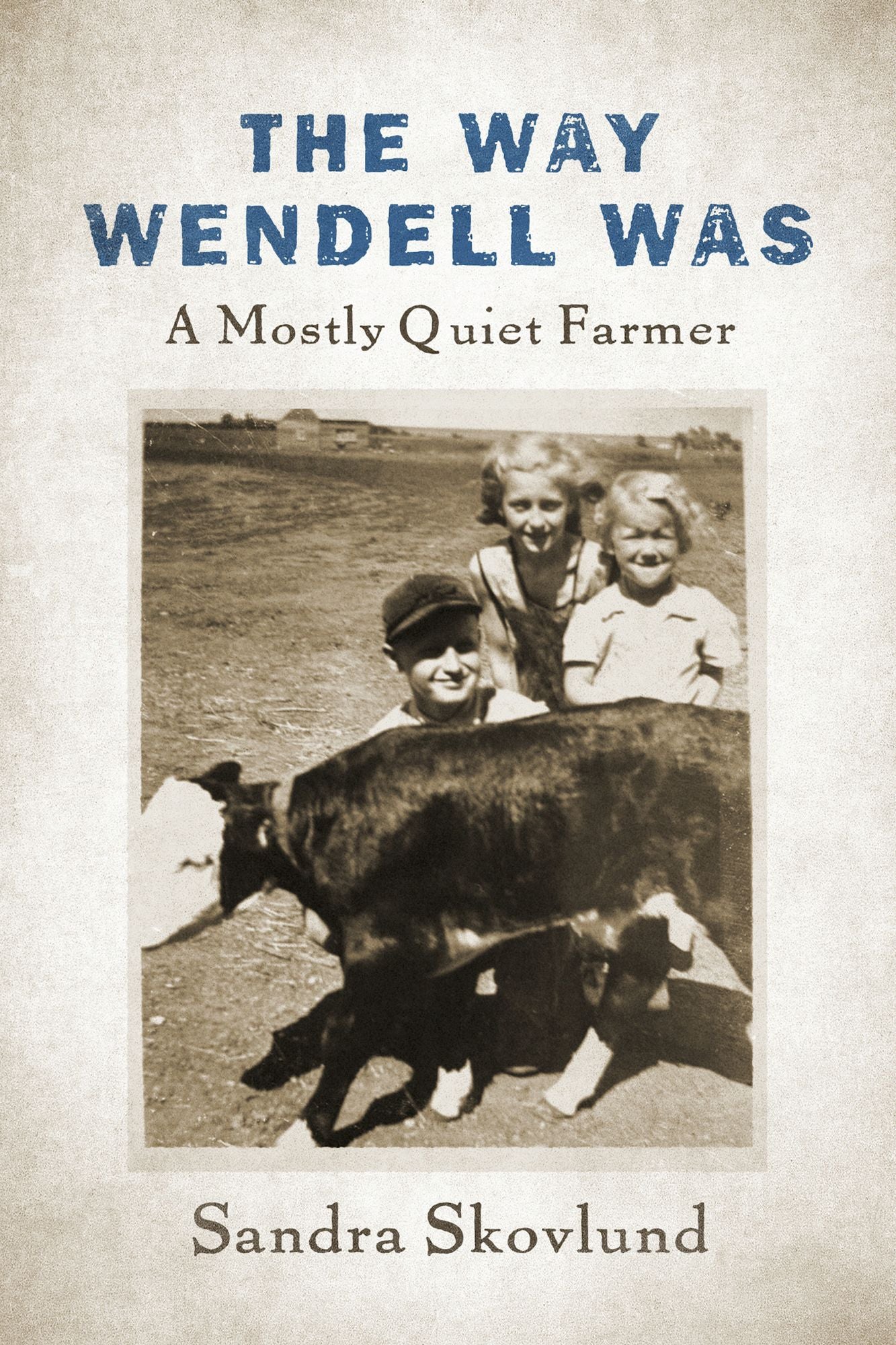 The Way Wendell Was: A Mostly Quiet Farmer