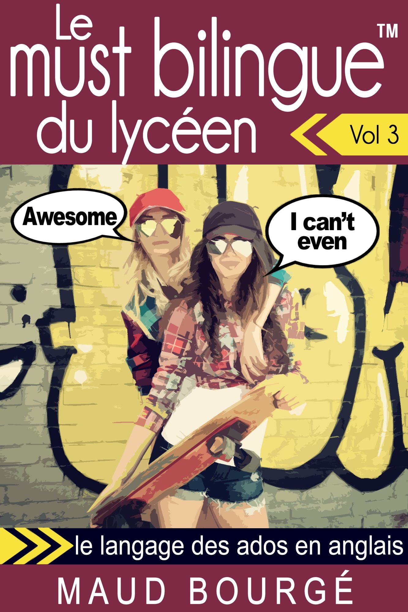 Le must bilingue du lycéen - Vol. 3 : le langage des ados en anglais